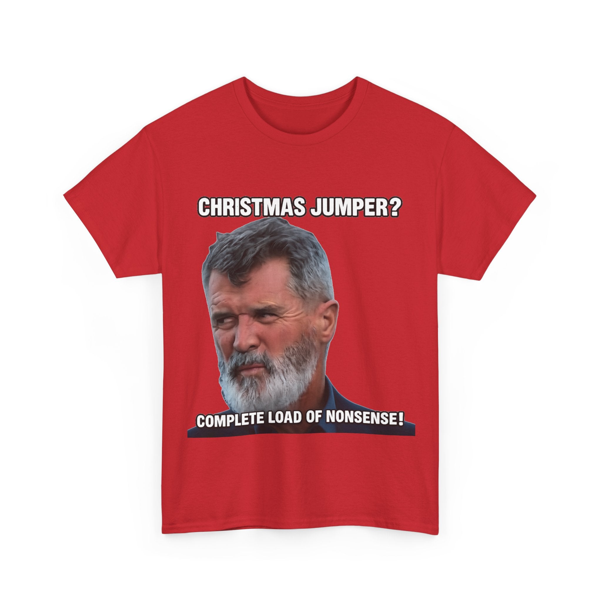 Funny Christmas Tee — "Christmas Jumper? Roy Keane Complete Load of Nonsense" Graphic Shirt