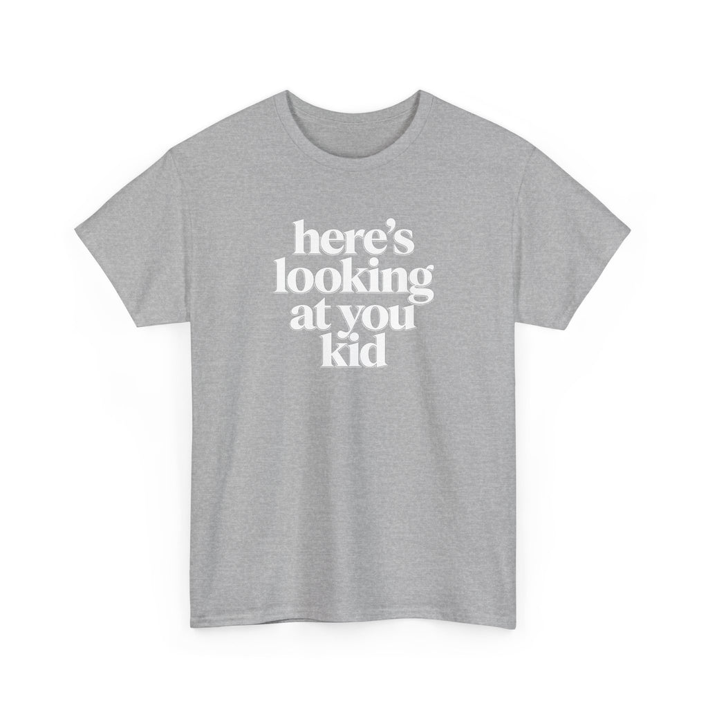 Here's Looking At You Kid T-Shirt