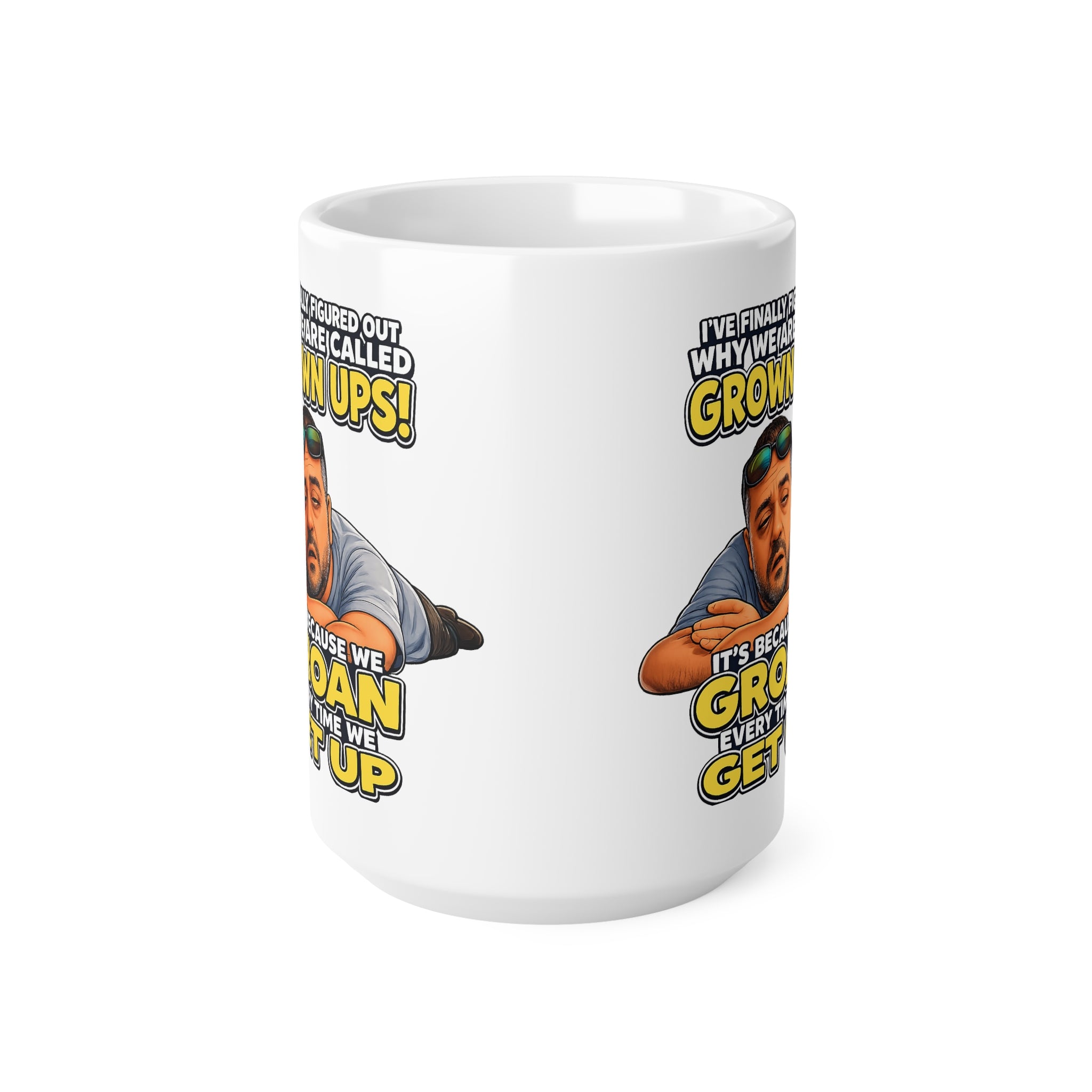Grown Ups Coffee Mug — Funny "We Groan Every Time We Get Up" Ceramic Cup (11oz/15oz)