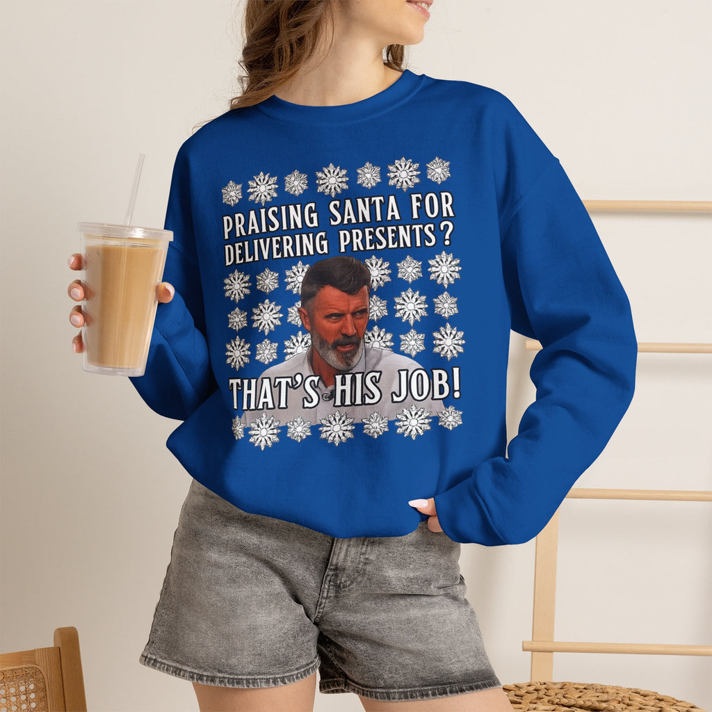 Funny Christmas Sweatshirt - "Praising Santa for Delivering Presents? That's His Job!" Ugly Sweater