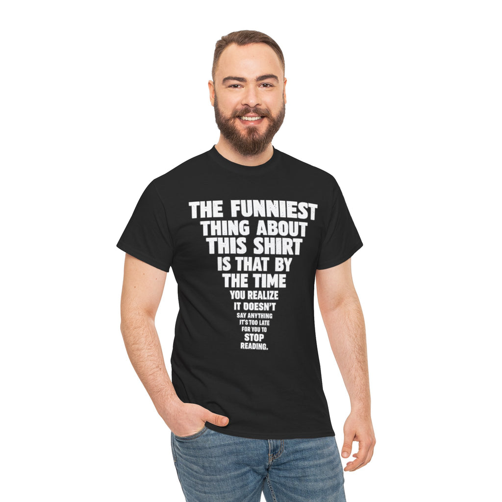 Funny Text Tee — “The Funniest Thing About This Shirt” Graphic T-Shirt