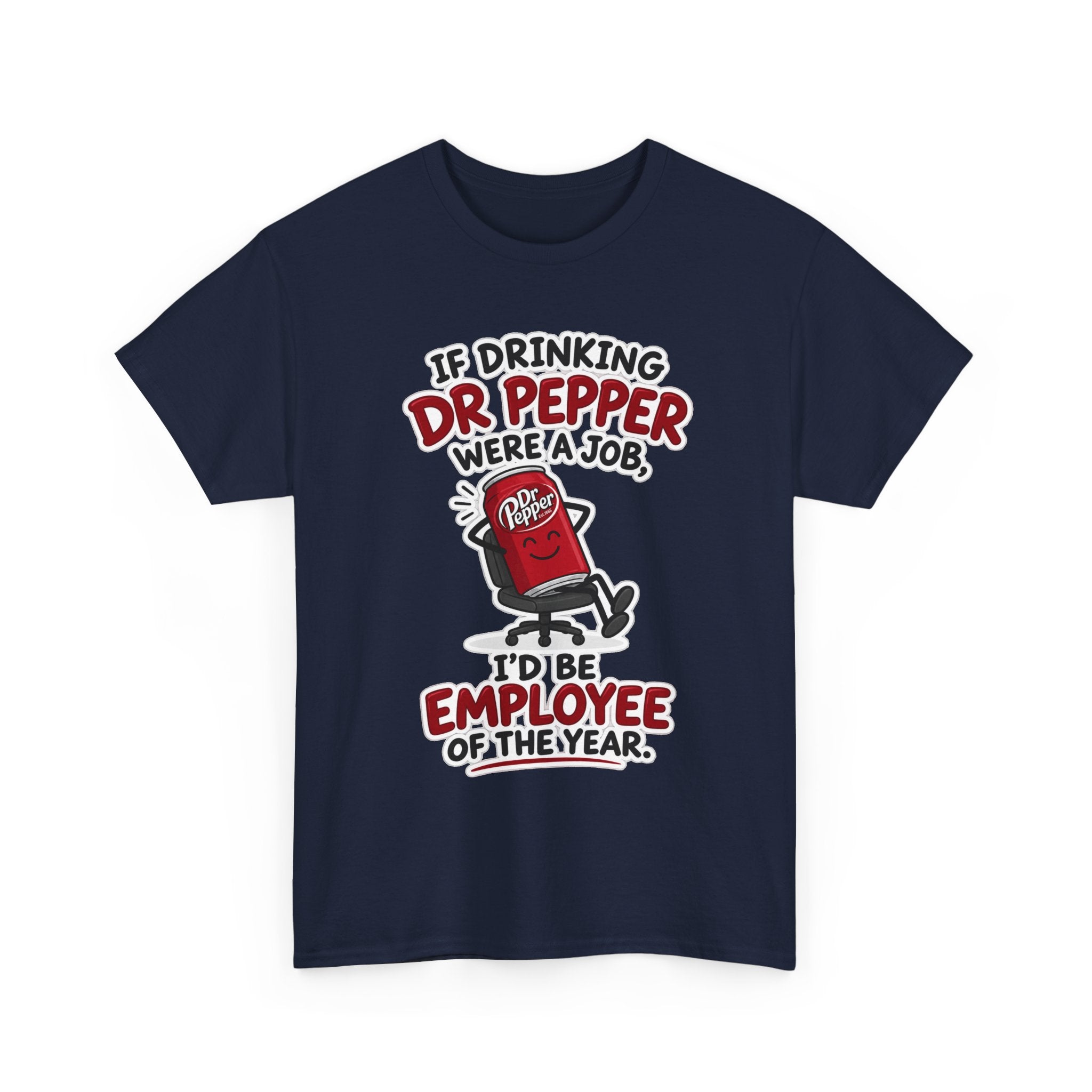 Dr Pepper Tee — "If Drinking Dr Pepper Were a Job, I'd Be Employee of the Year"