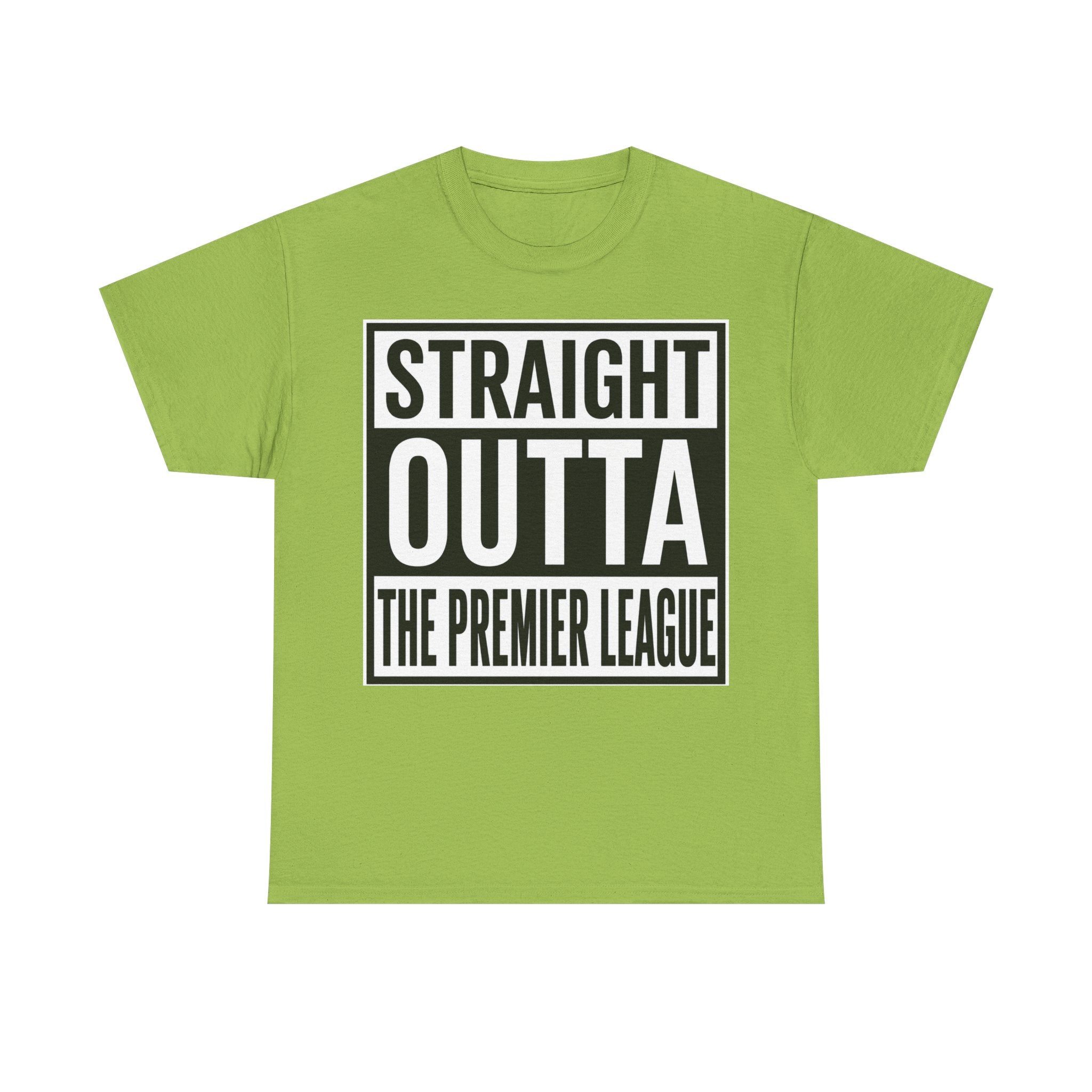 Straight Outta The Premier League Tee — Football Promotion Fan Shirt