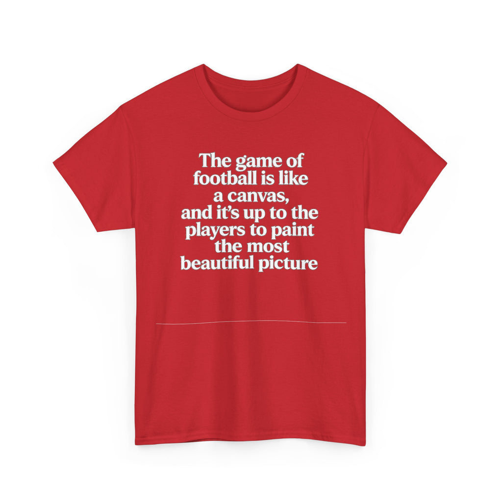 Football Quote Graphic Tee — "The game of football is like a canvas"