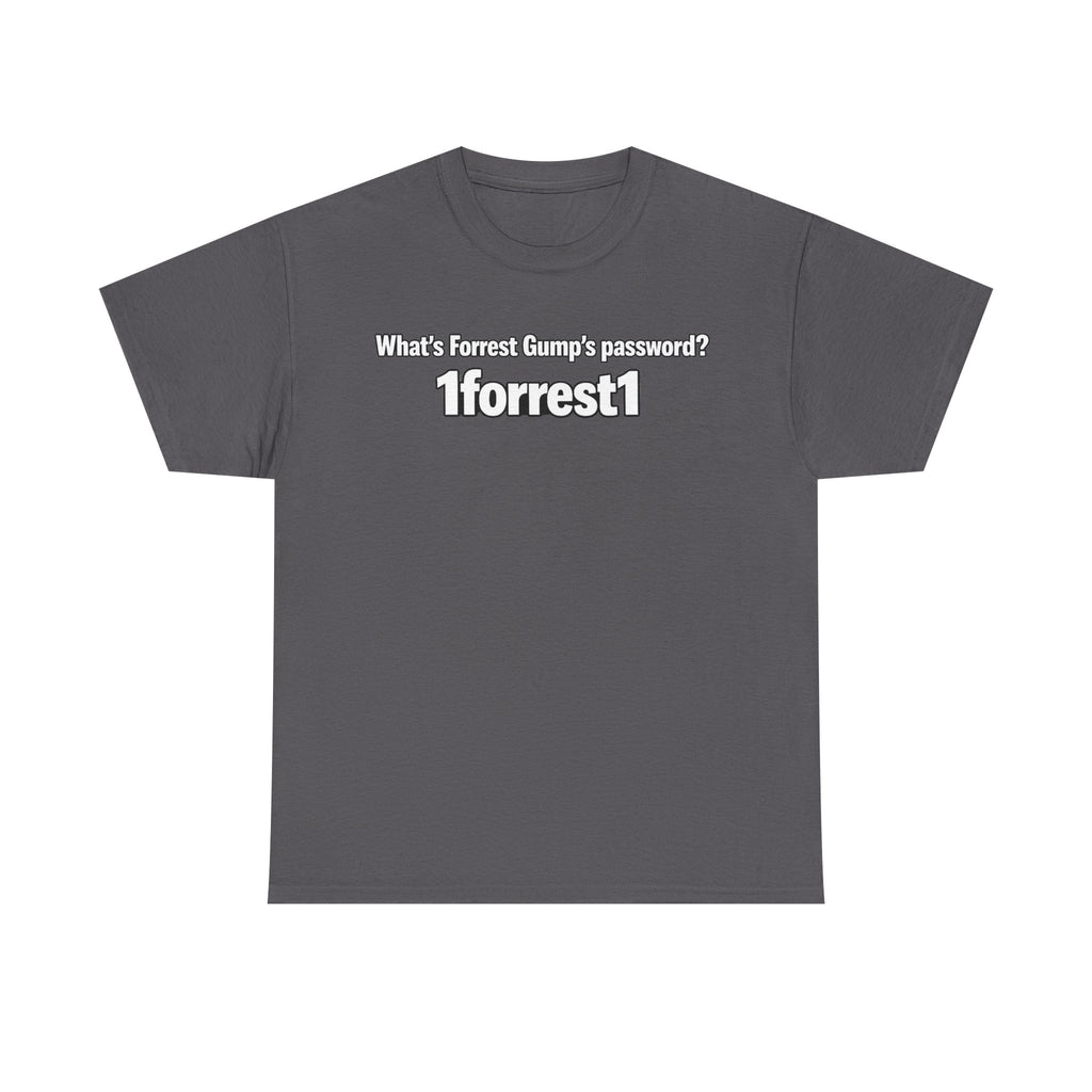 Forrest Gump Password Tee — "What's Forrest Gump's password? 1forrest1"