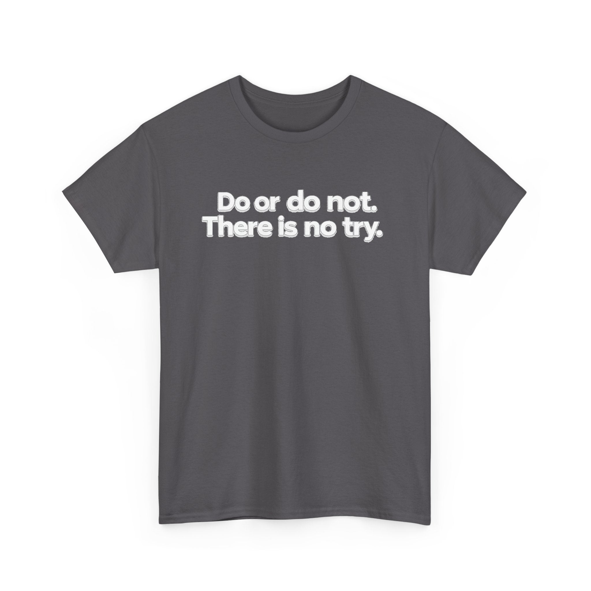 Do or Do Not — Motivational Text T-Shirt