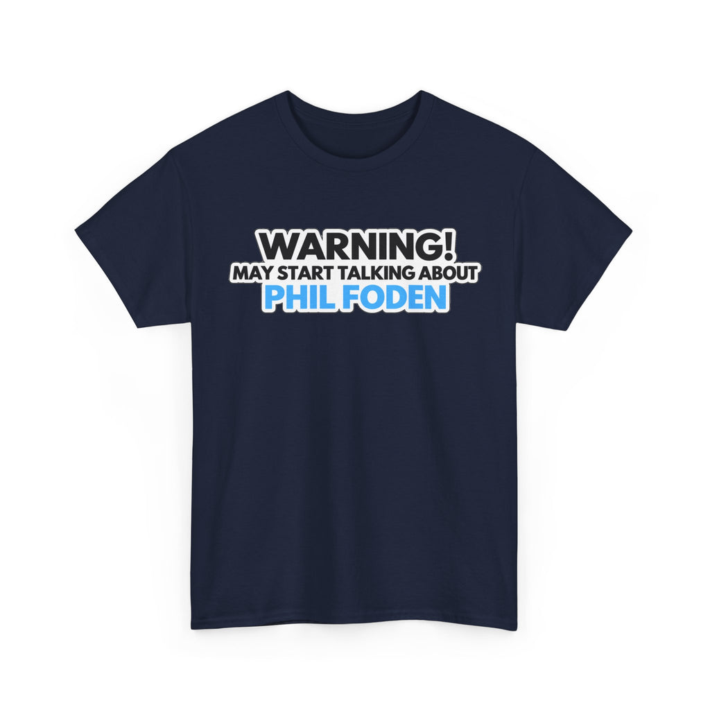 Warning! May Start Talking About Phil Foden T‑Shirt — Football Fan Tee