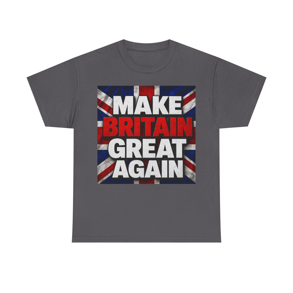 Make Britain Great Again T-Shirt — Union Jack Political Statement Tee