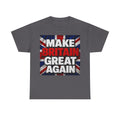 Make Britain Great Again T-Shirt — Union Jack Political Statement Tee
