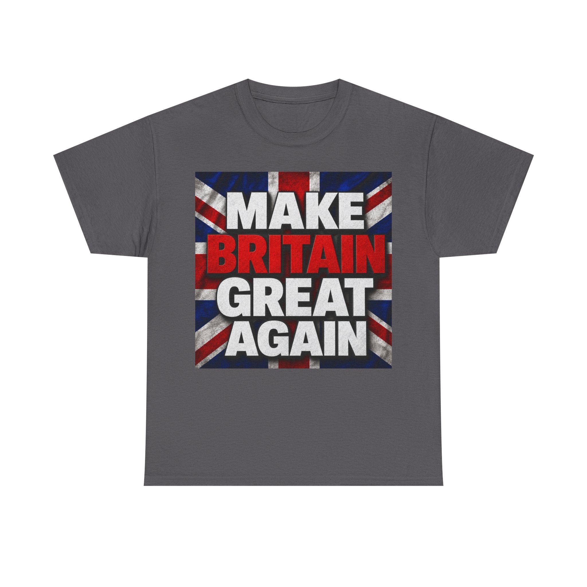 Make Britain Great Again T-Shirt — Union Jack Political Statement Tee