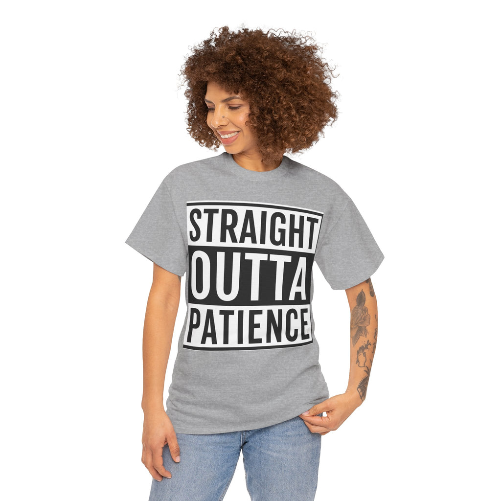 Straight Outta Patience T-Shirt — Funny Graphic Tee for Sarcastic Humor