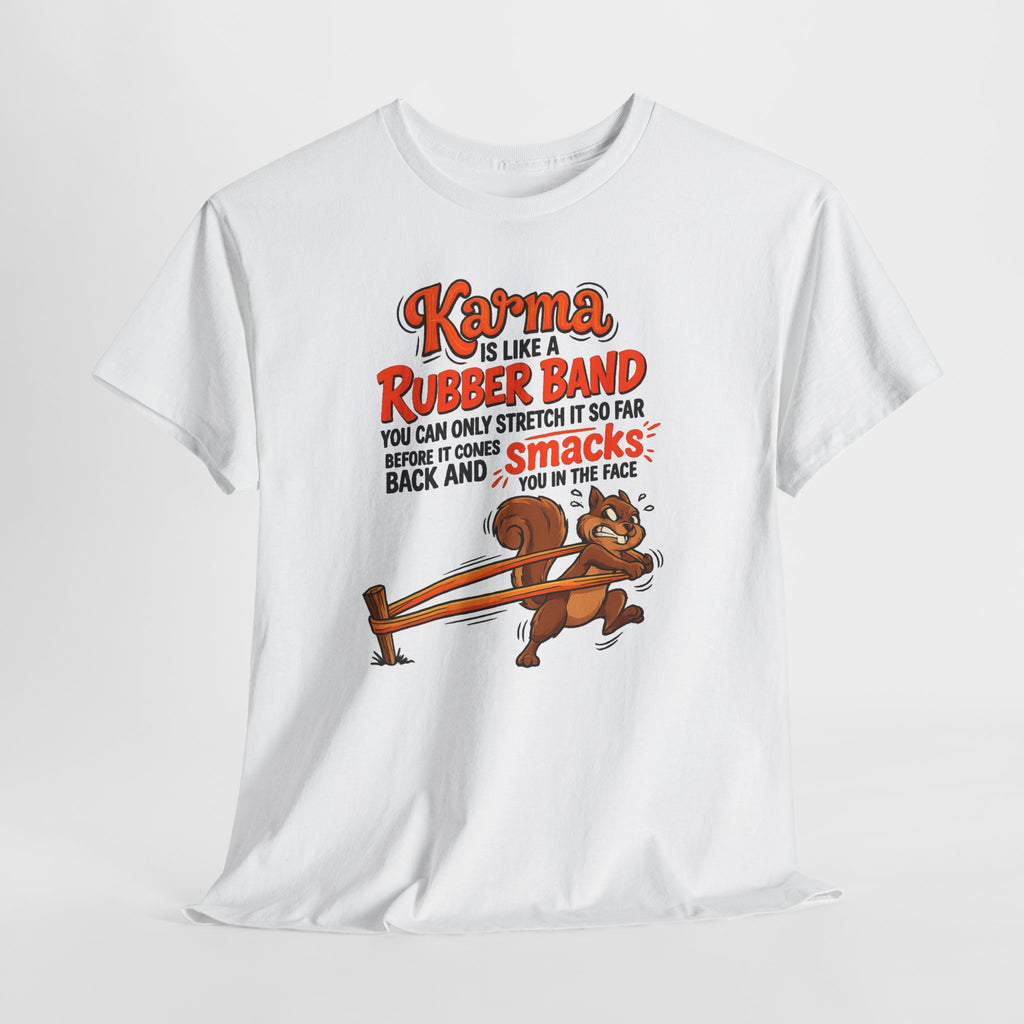 Karma Is Like a Rubber Band Graphic Tee — Funny Squirrel Karma T-Shirt