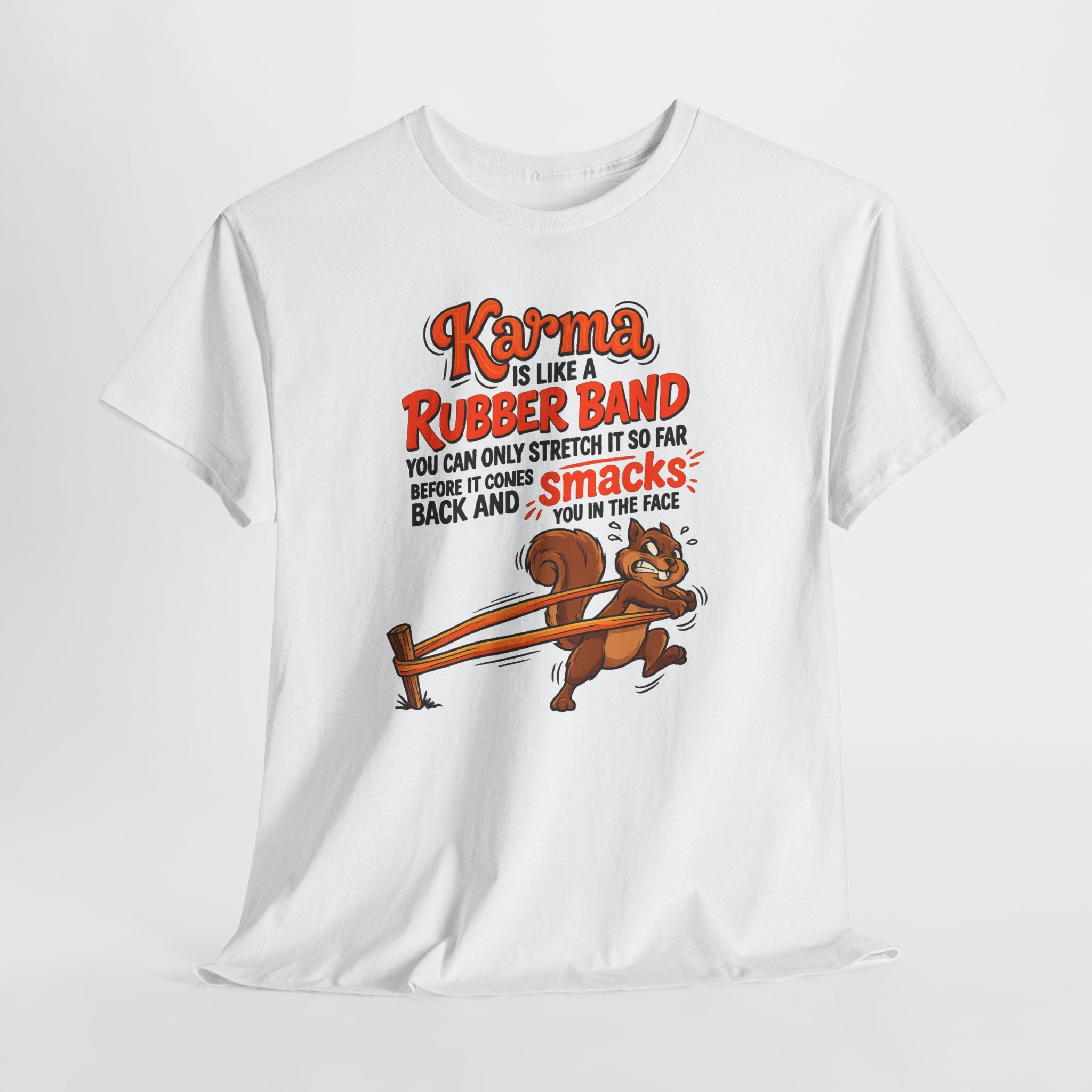 Karma Is Like a Rubber Band Graphic Tee — Funny Squirrel Karma T-Shirt