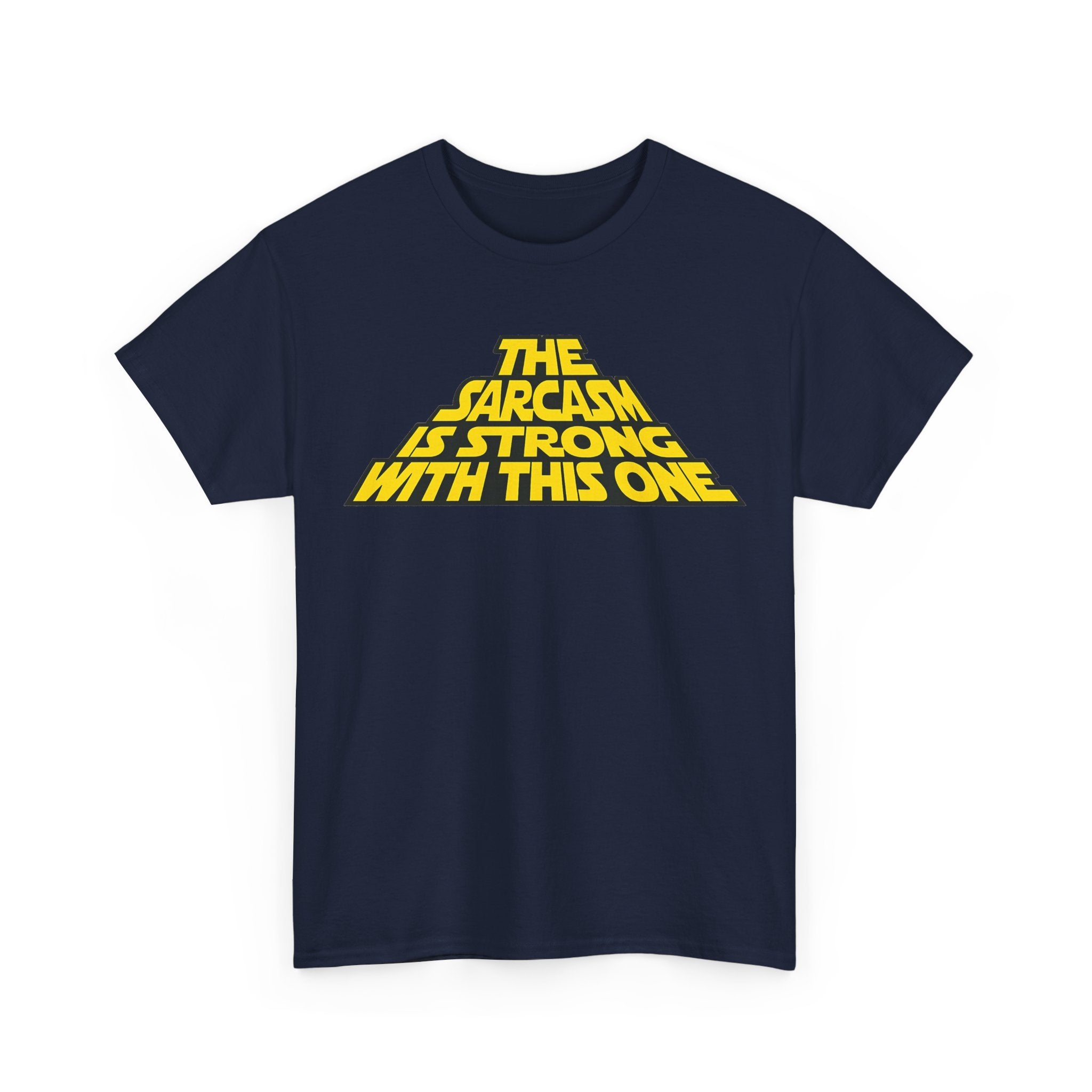 Sarcasm Strong Tee — "The Sarcasm Is Strong With This One" Graphic T-Shirt