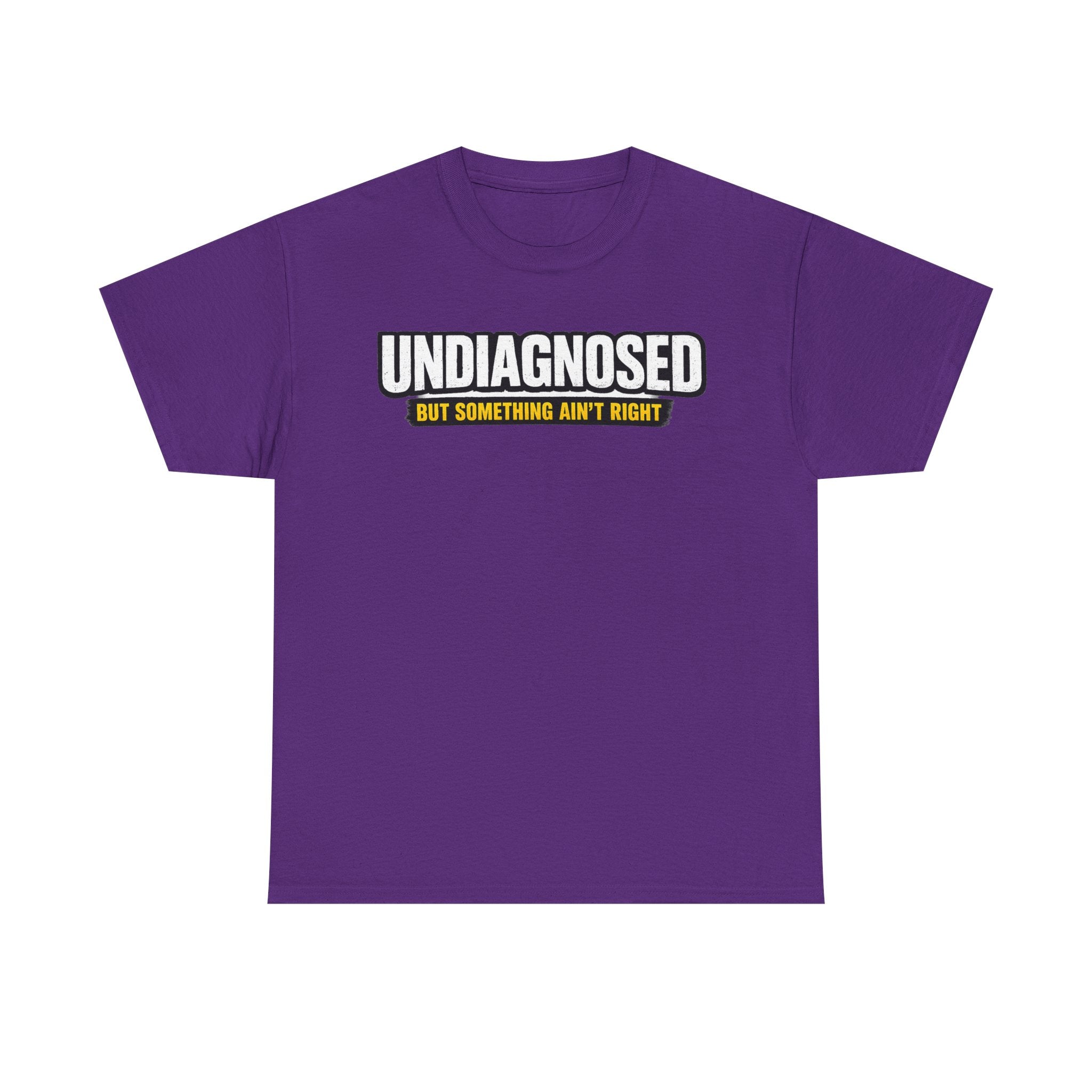 Undiagnosed Tee — "But Something Ain't Right" Awareness T-Shirt