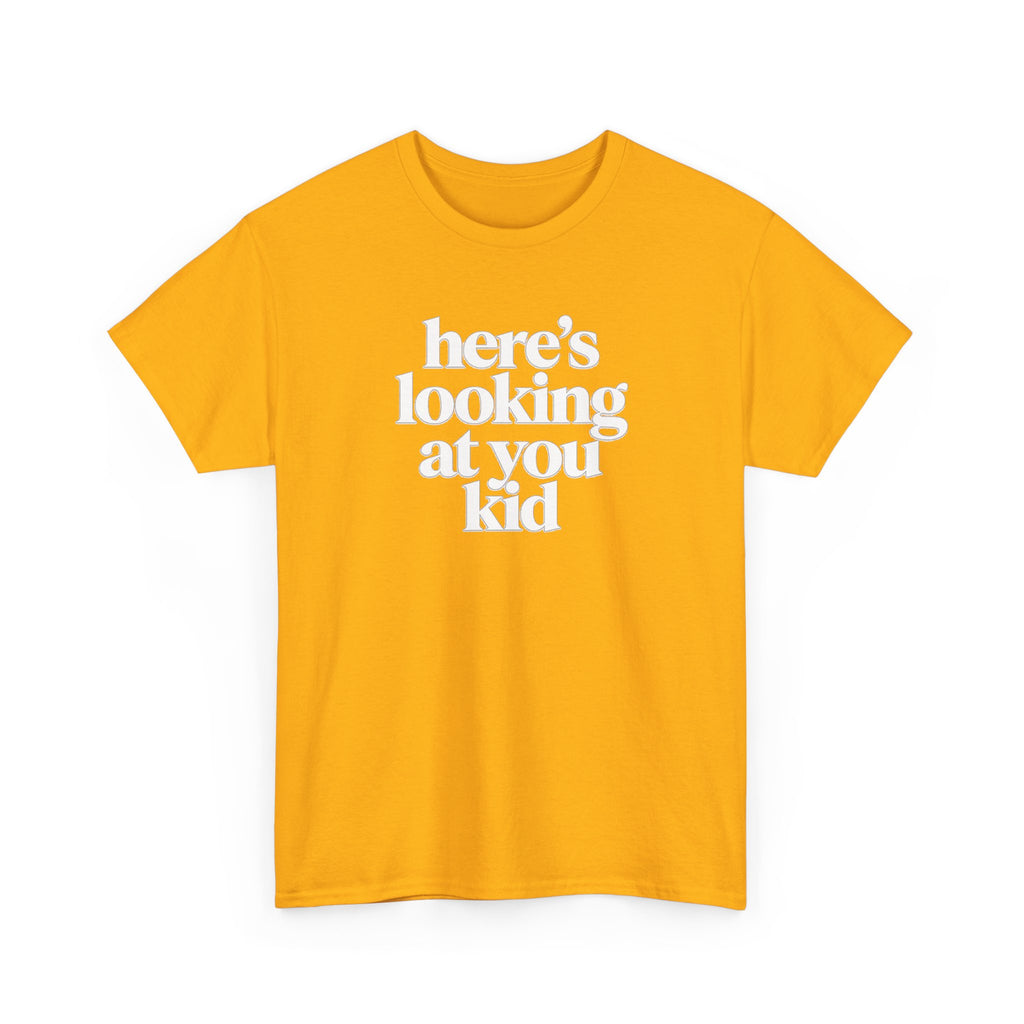 Here's Looking At You Kid T-Shirt