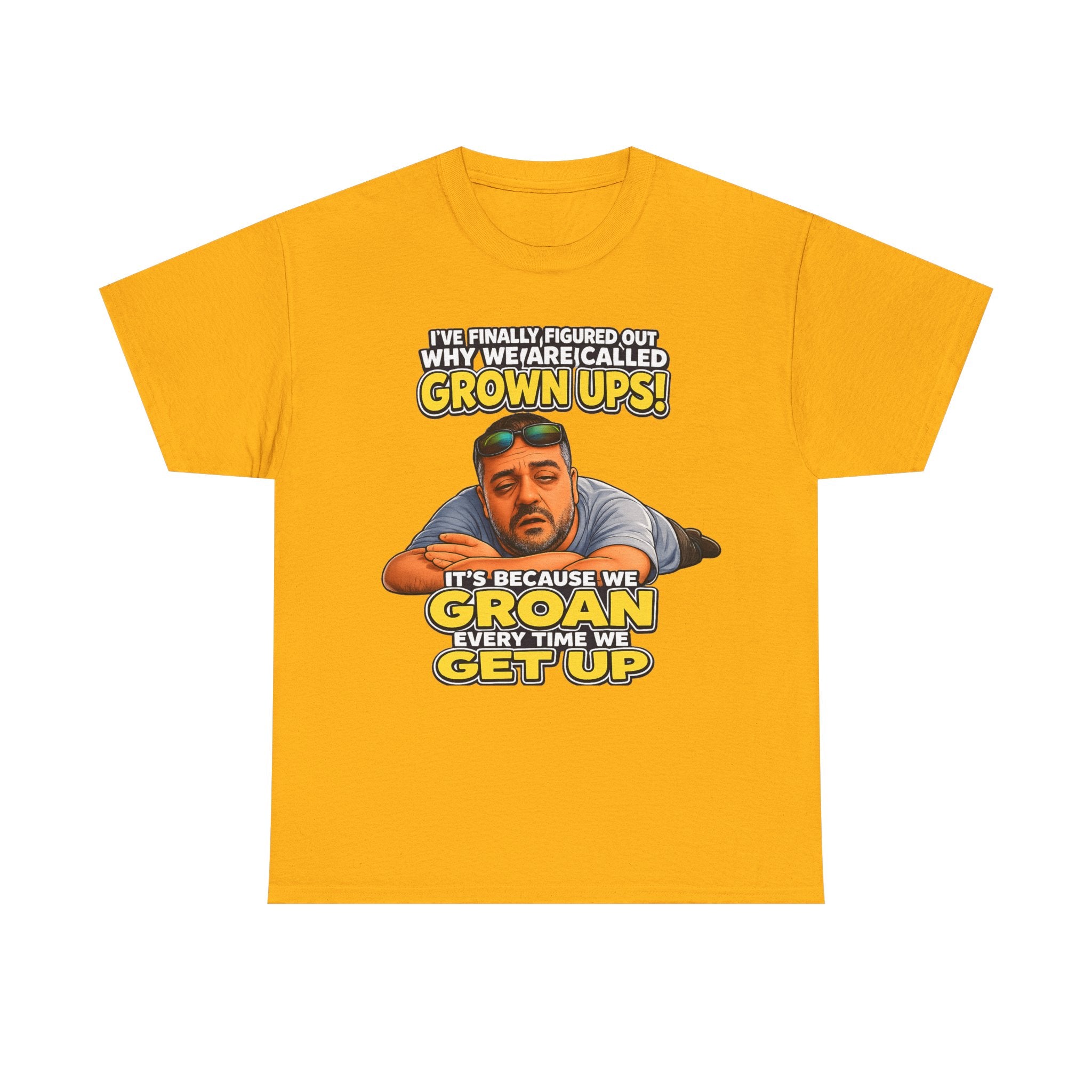 Funny "Grown Ups" T-Shirt — "We Groan Every Time We Get Up" Graphic Tee
