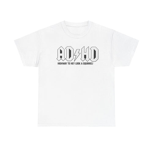 ADHD Band Tee — "Highway to Hey Look a Squirrel!" Graphic T-Shirt