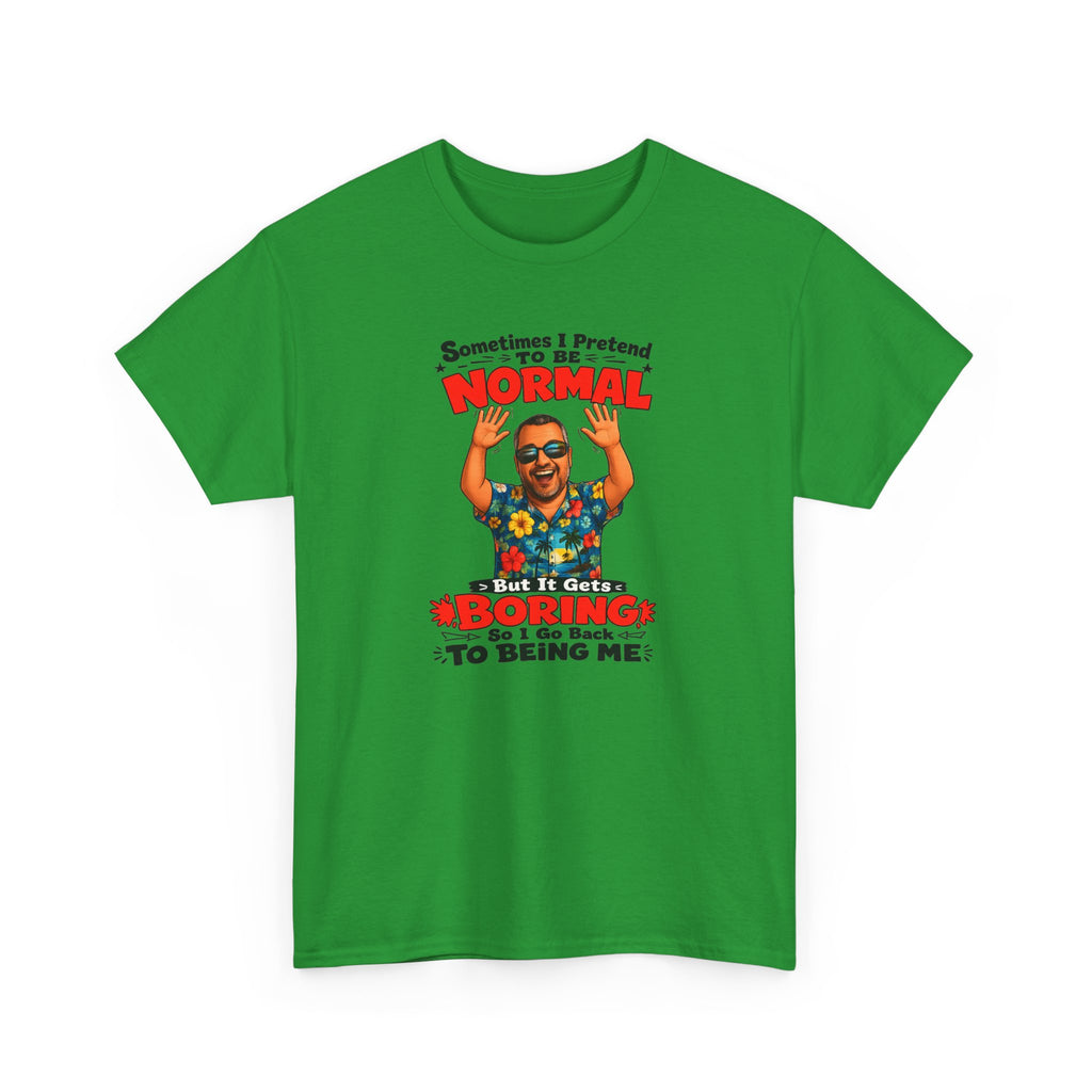 Funny Retro Graphic Tee — "Sometimes I Pretend To Be Normal But It Was Boring So I Went Back To Being Me"