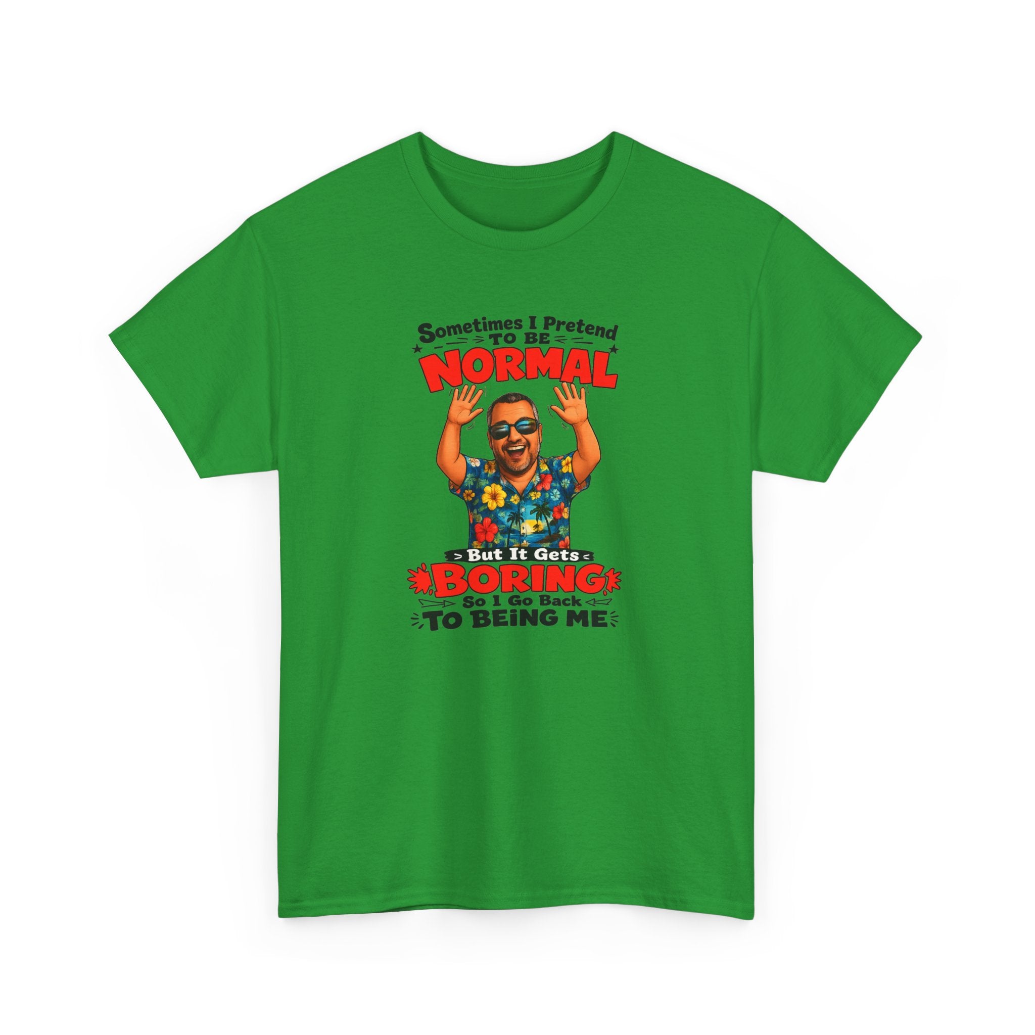 Funny Retro Graphic Tee — "Sometimes I Pretend To Be Normal But It Was Boring So I Went Back To Being Me"