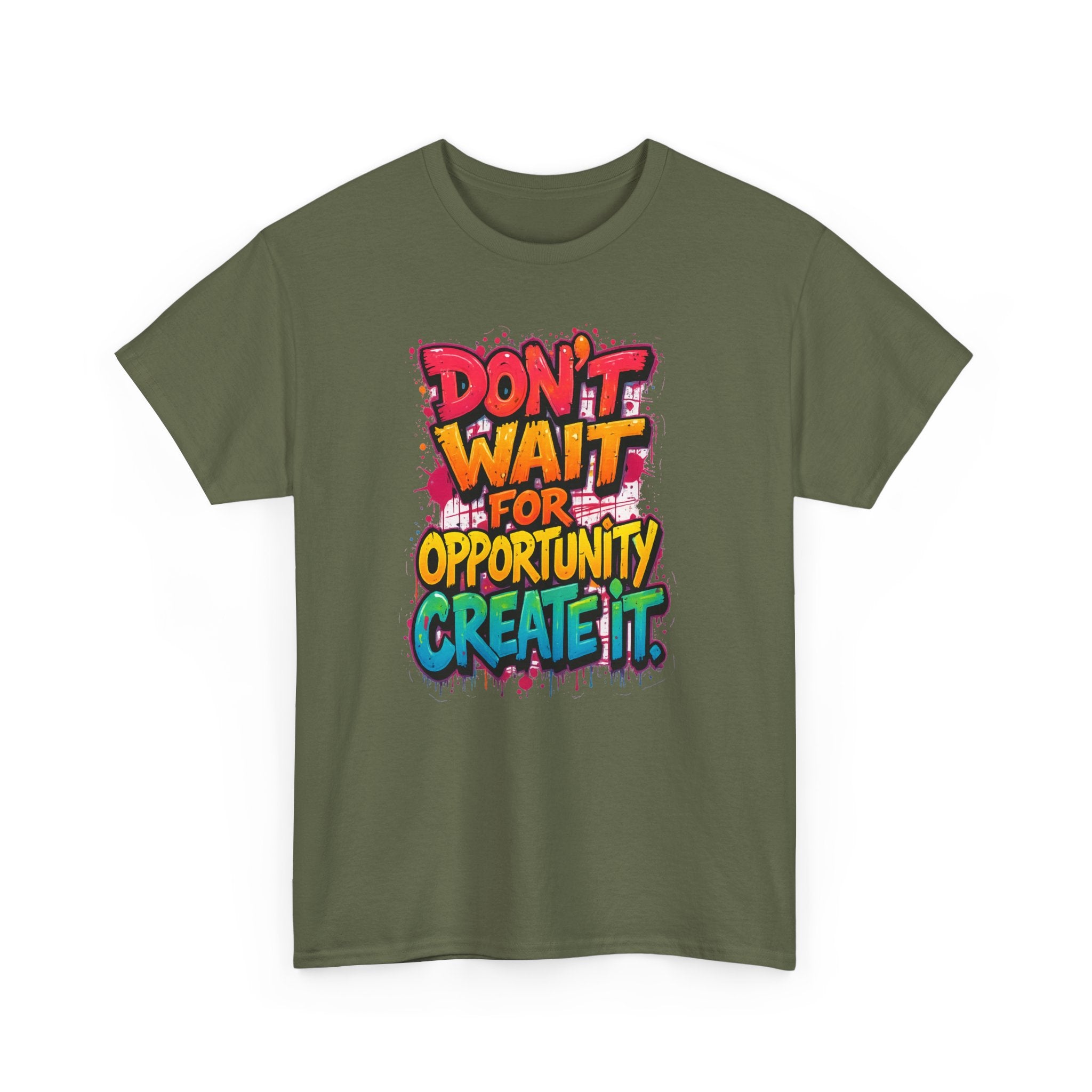 Don't Wait For Opportunity Create It T-Shirt — Motivational Graphic Tee