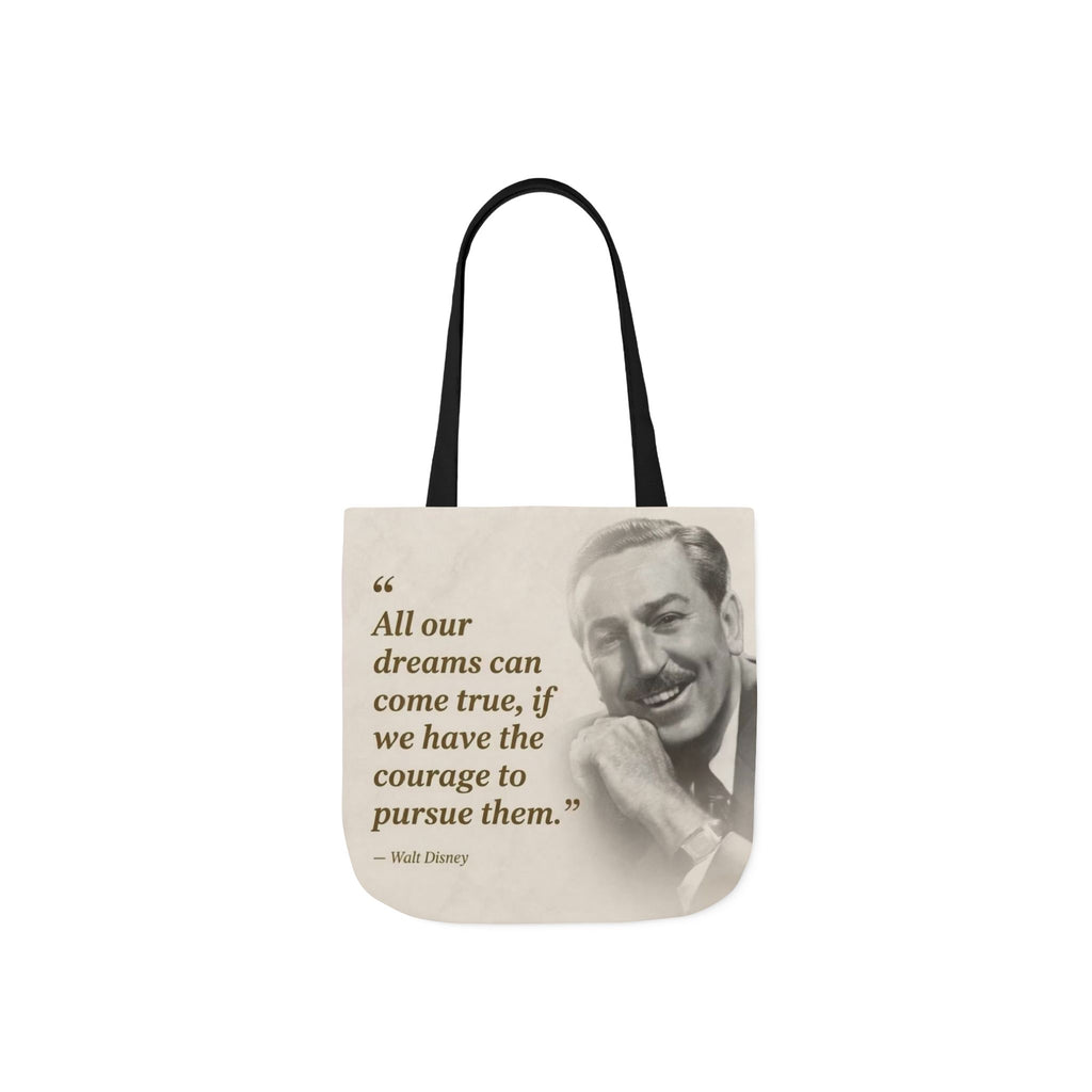 Tote Bag — Walt Disney Quote "All our dreams can come true, if we have the courage to pursue them."
