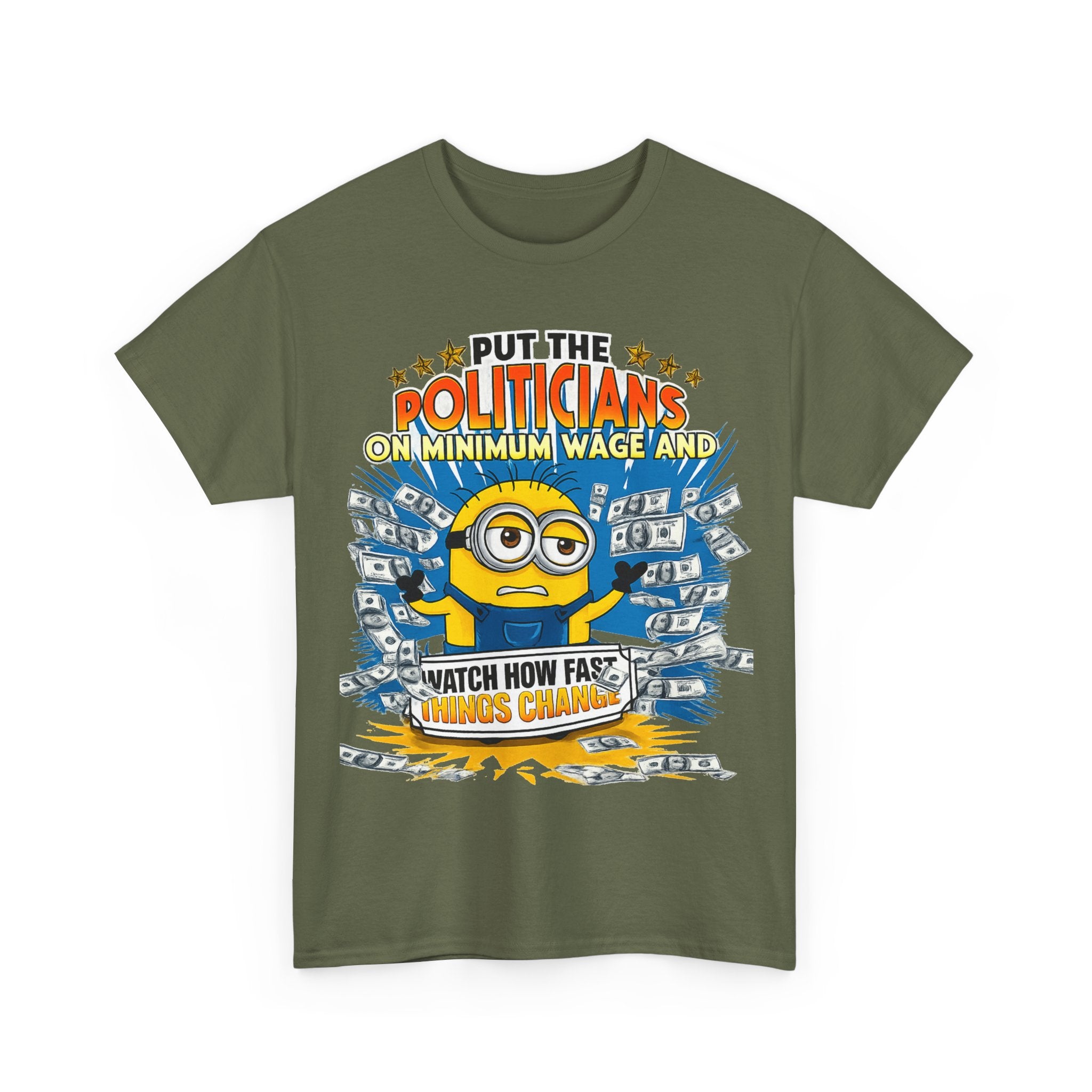 Political Satire T-Shirt — "Put the Politicians on Minimum Wage and Watch How Fast Things Change" Graphic Tee