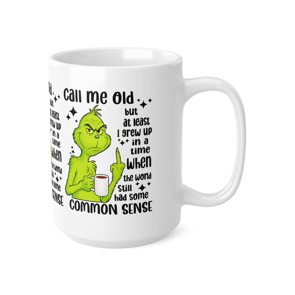 Grinch Coffee Mug – "Call Me Old" Funny Sarcastic Ceramic Cup (11oz/15oz)