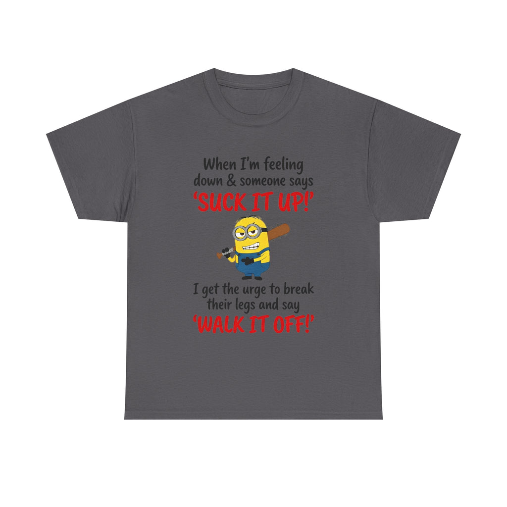 Graphic Tee — "Suck It Up! Walk It Off!" Funny Minion-Style Humor T-Shirt