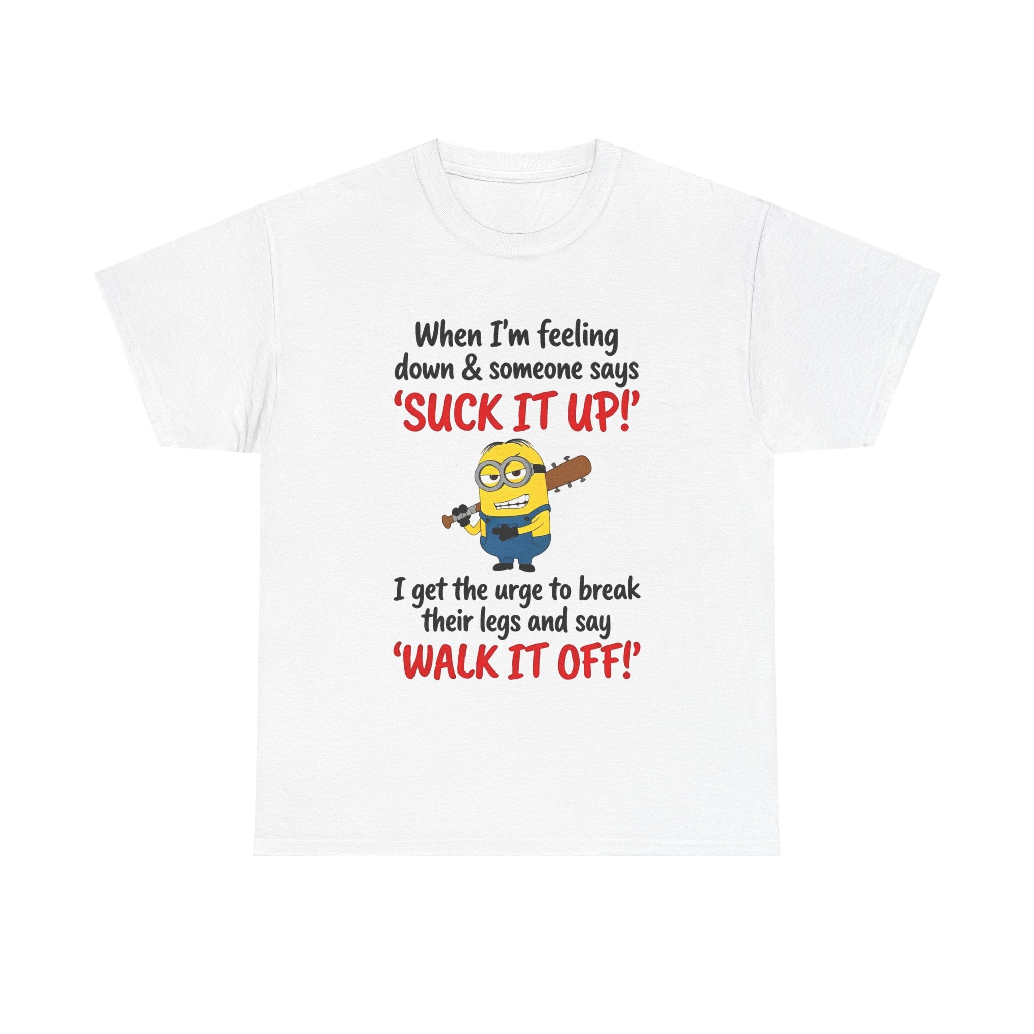 Graphic Tee — "Suck It Up! Walk It Off!" Funny Minion-Style Humor T-Shirt