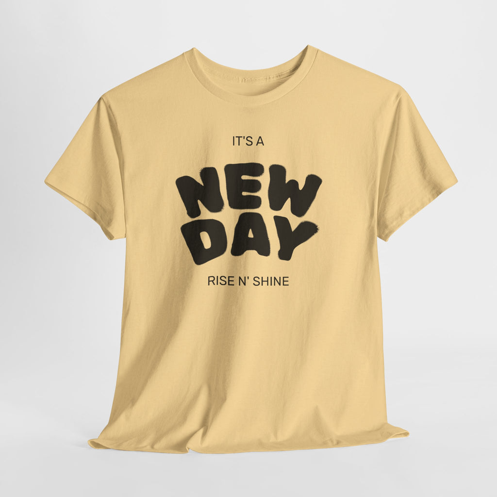 New Day Tee — "It’s a New Day, Rise N’ Shine" Positive Graphic T-Shirt