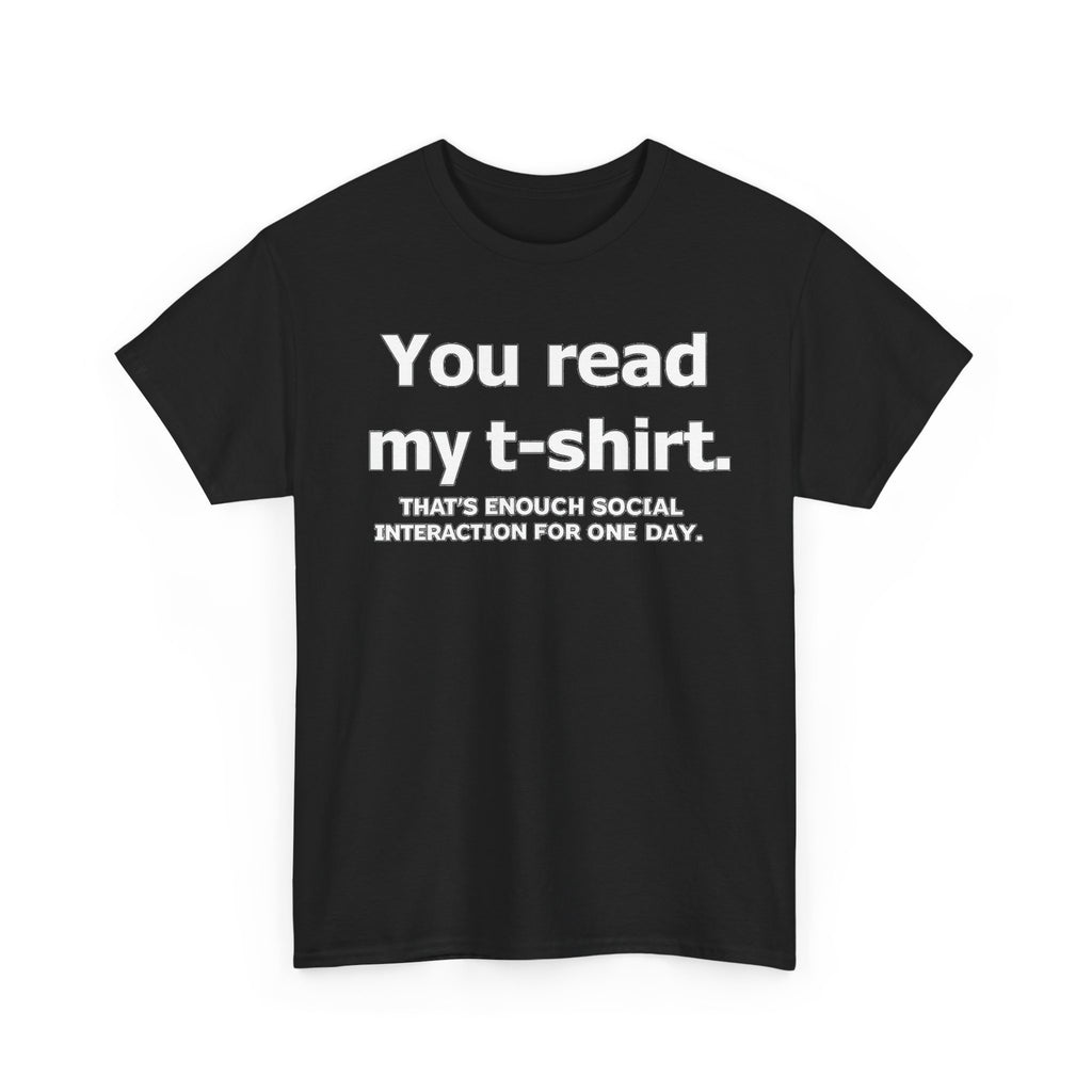 You Read My T‑Shirt Tee — Funny Introvert Shirt ("That's Enough Social Interaction For One Day")