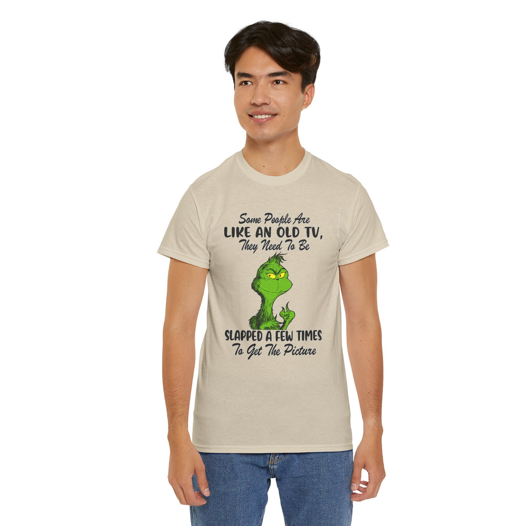 Funny Grinch Tee — “Some People Are Like An Old TV, They Need To Be Slapped A Few Times”
