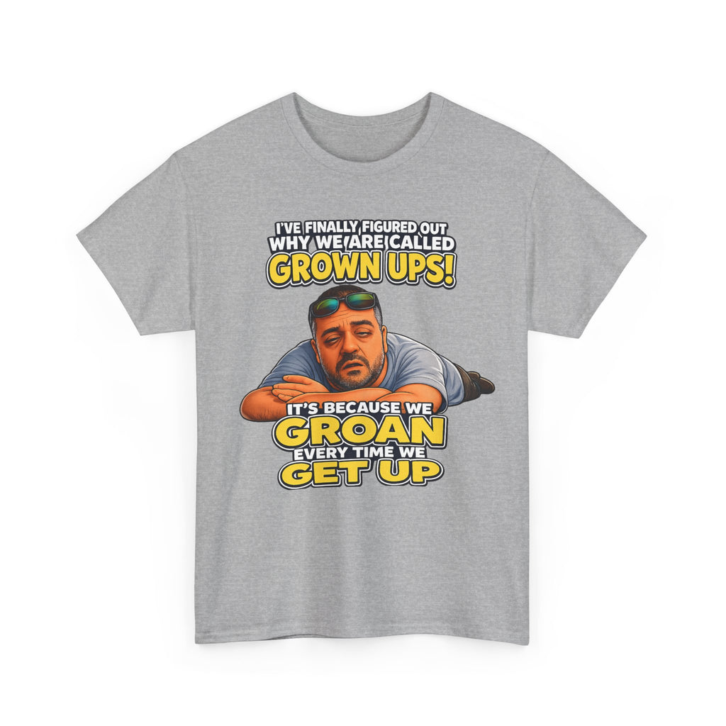 Funny "Grown Ups" T-Shirt — "We Groan Every Time We Get Up" Graphic Tee
