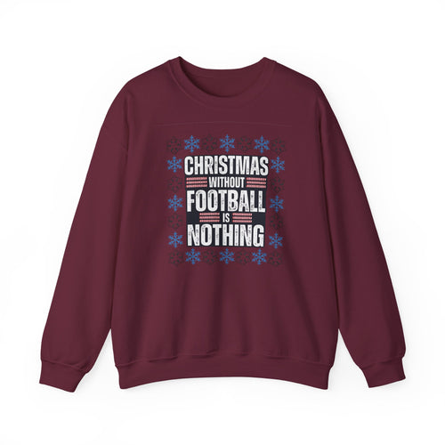 Christmas Without Football is Nothing Crewneck Sweatshirt