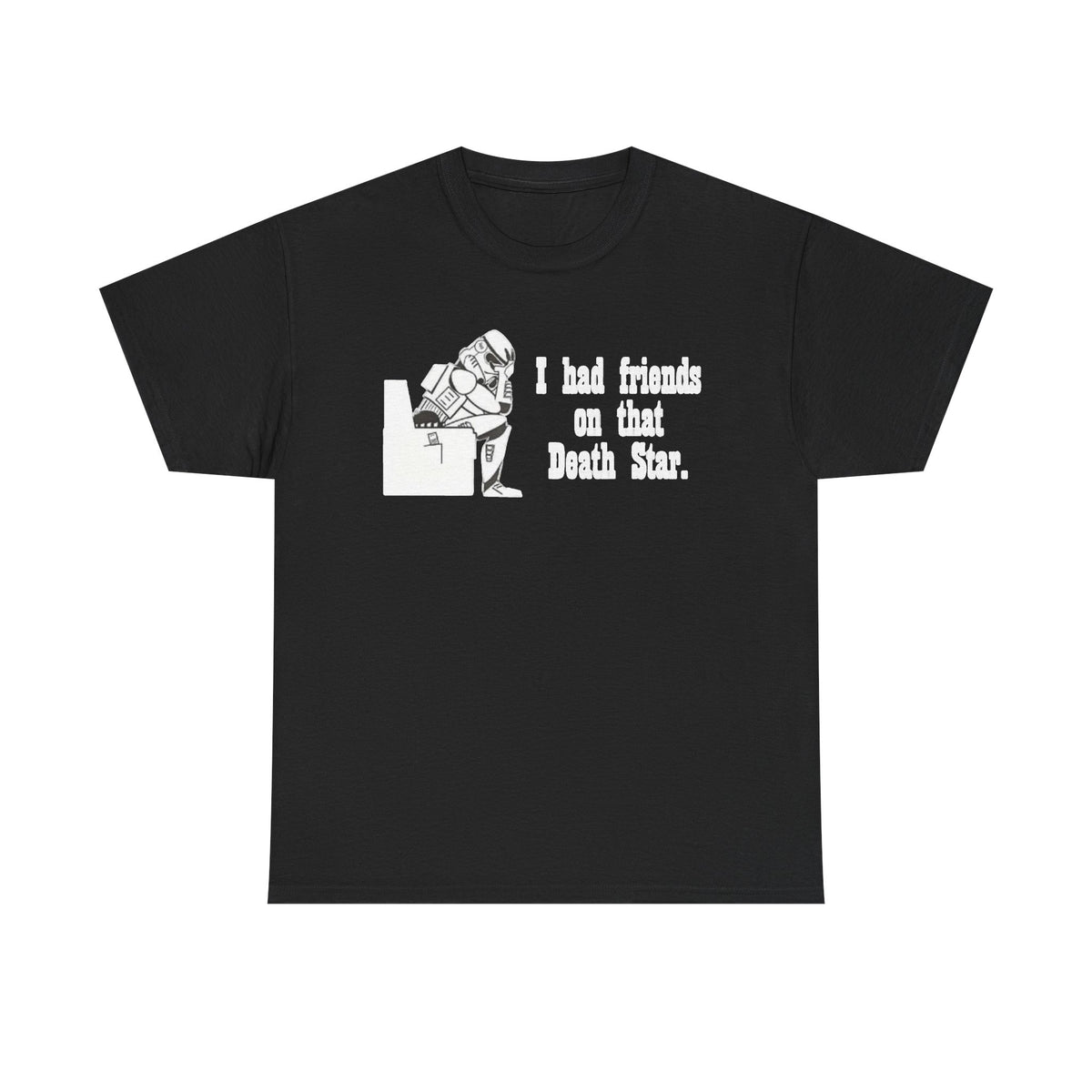 Death Star Humor T‑Shirt – “I had friends on that Death Star.”