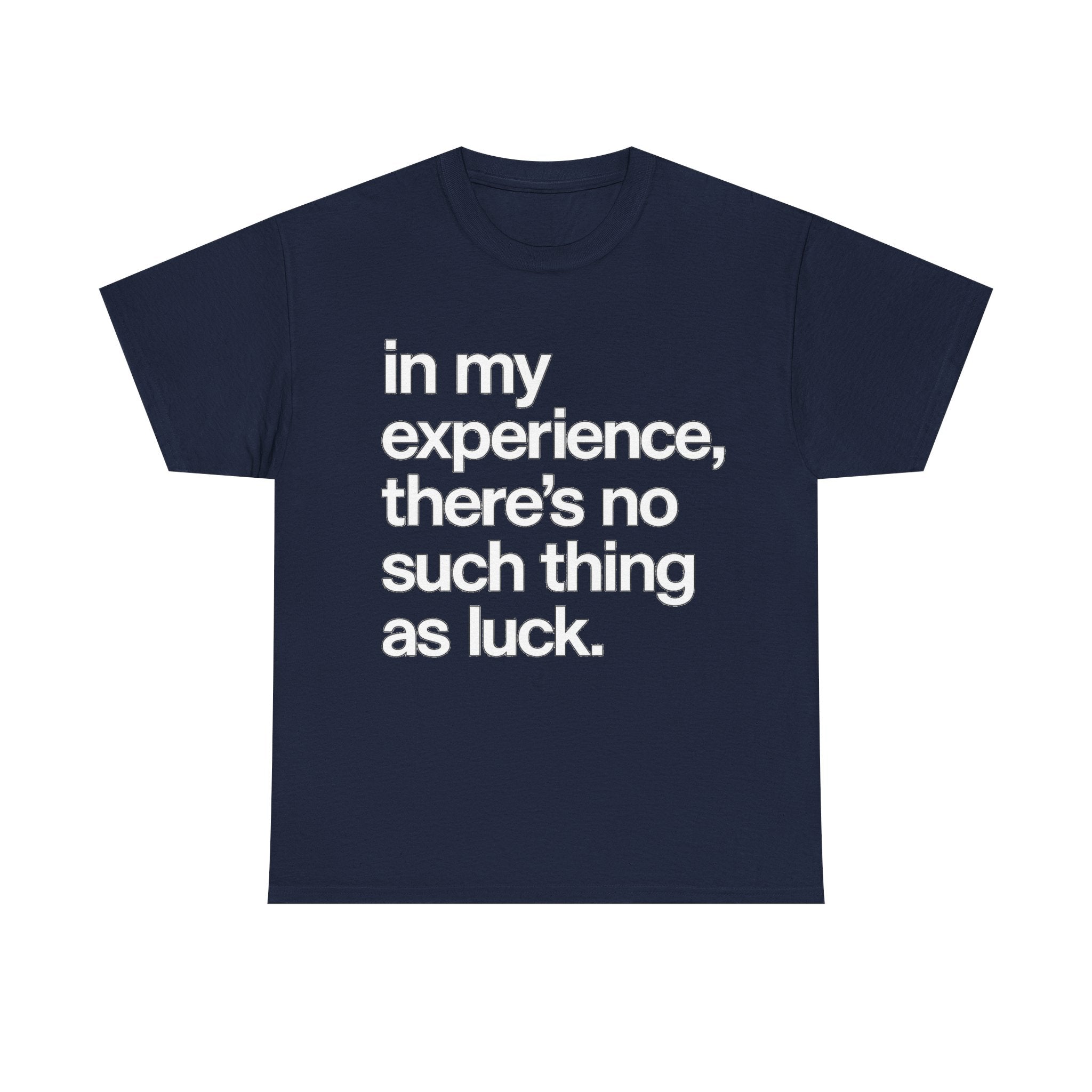 No Such Thing as Luck Tee — Bold Typographic Motivational T‑Shirt