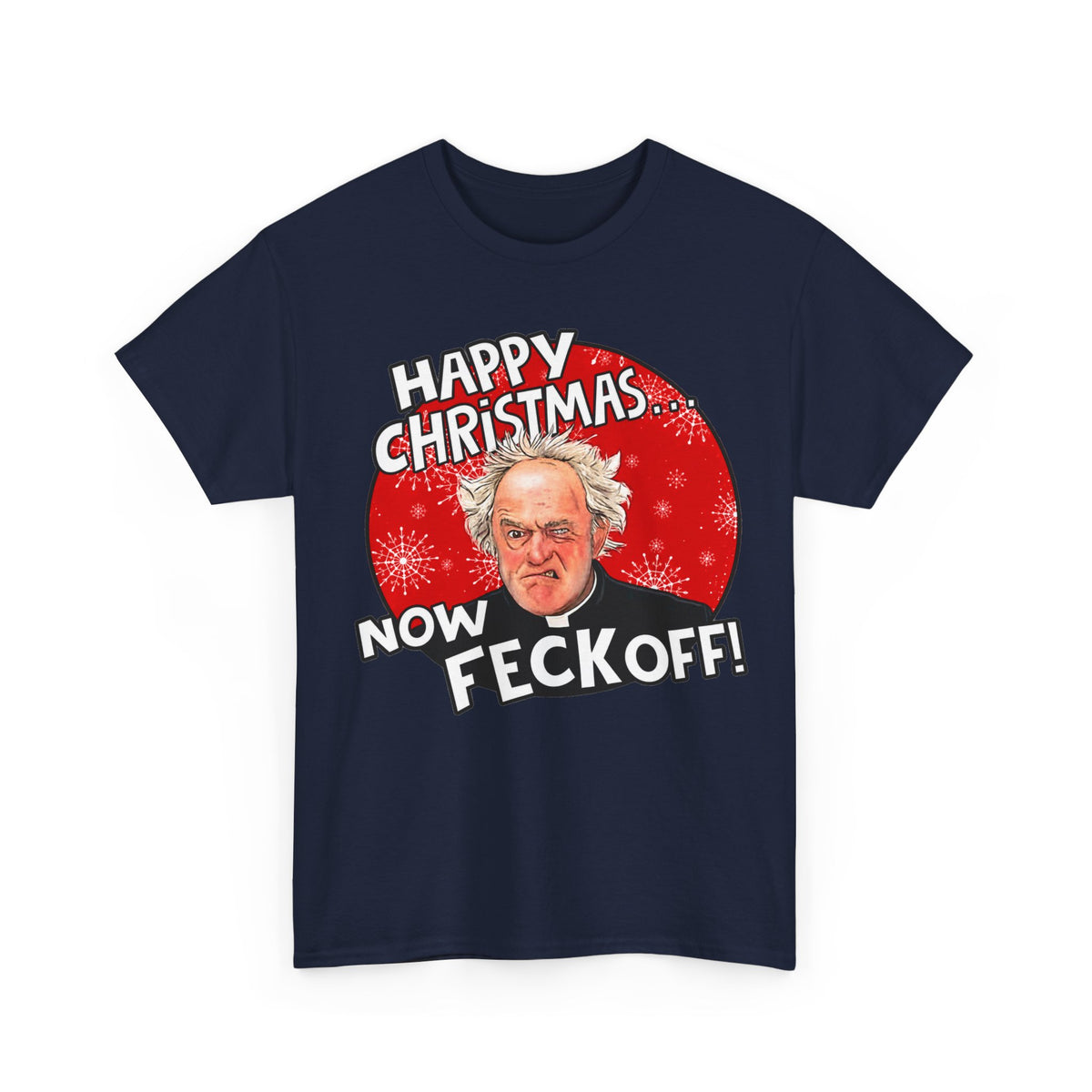 Funny Christmas Tee — “Happy Christmas… Now Feck Off!” Holiday Graphic T-Shirt