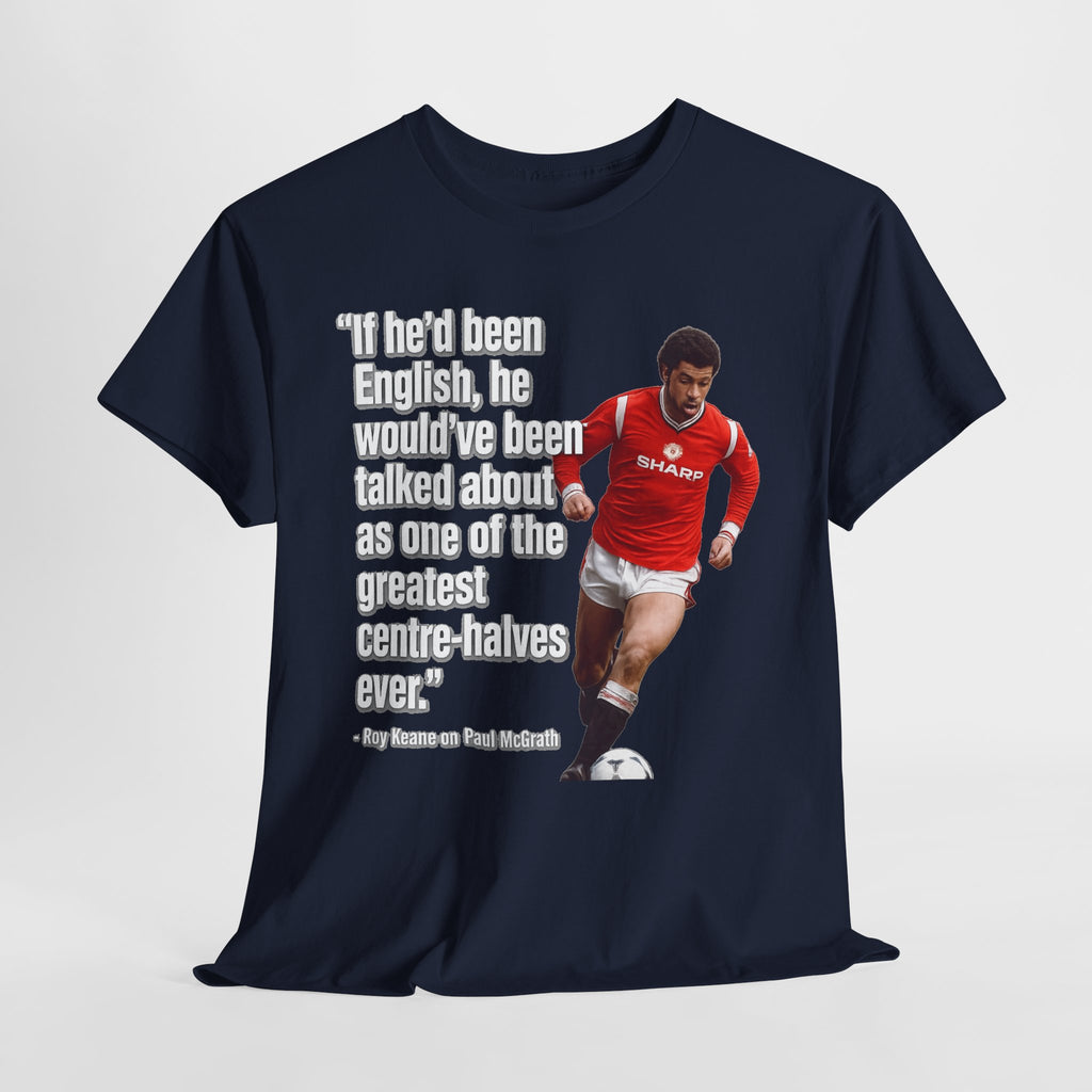 Vintage Football Tee — 'if he'd been English...' Roy Keane on Paul McGrath Quote Shirt