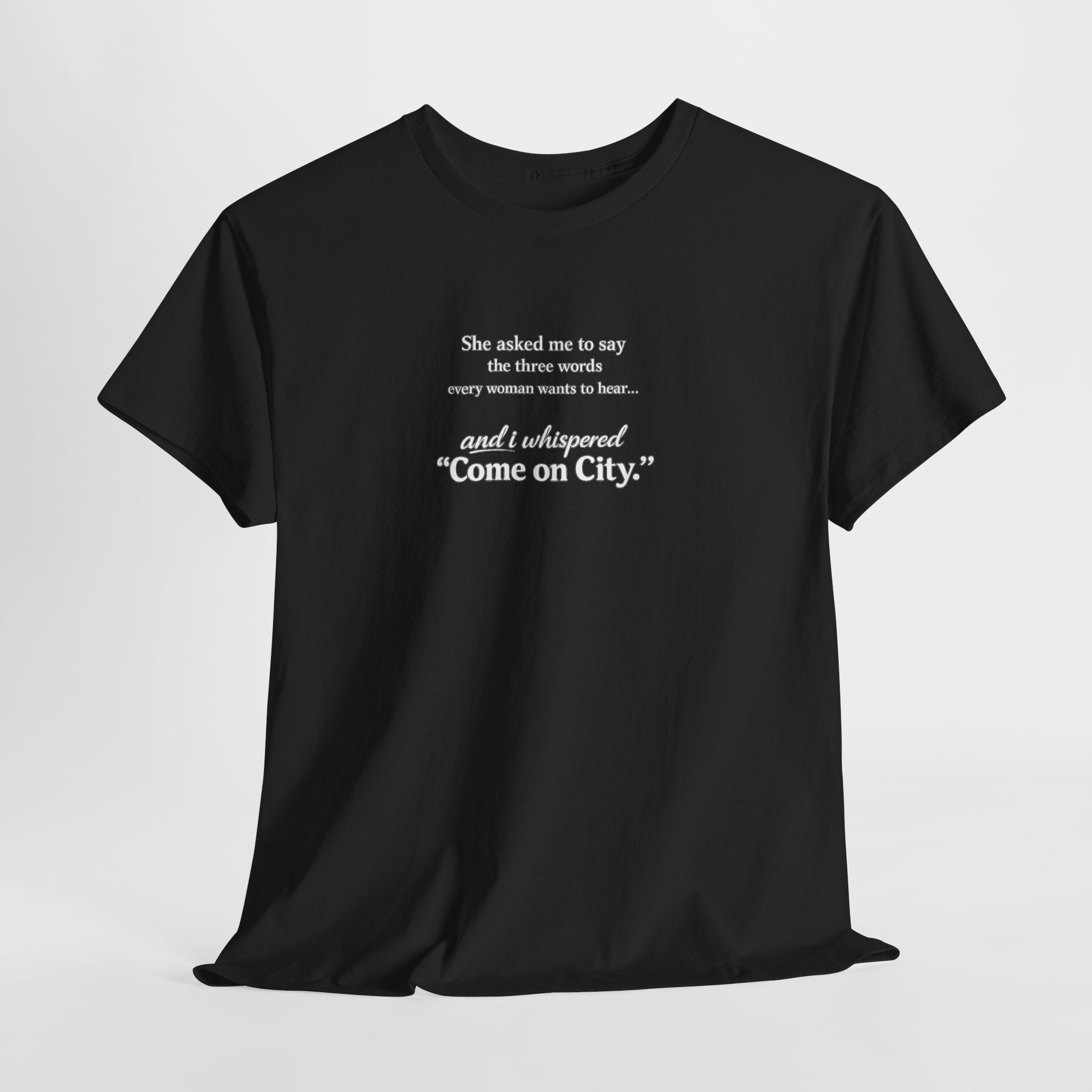 Come on City T-Shirt — Funny Quote Tee for City Lovers