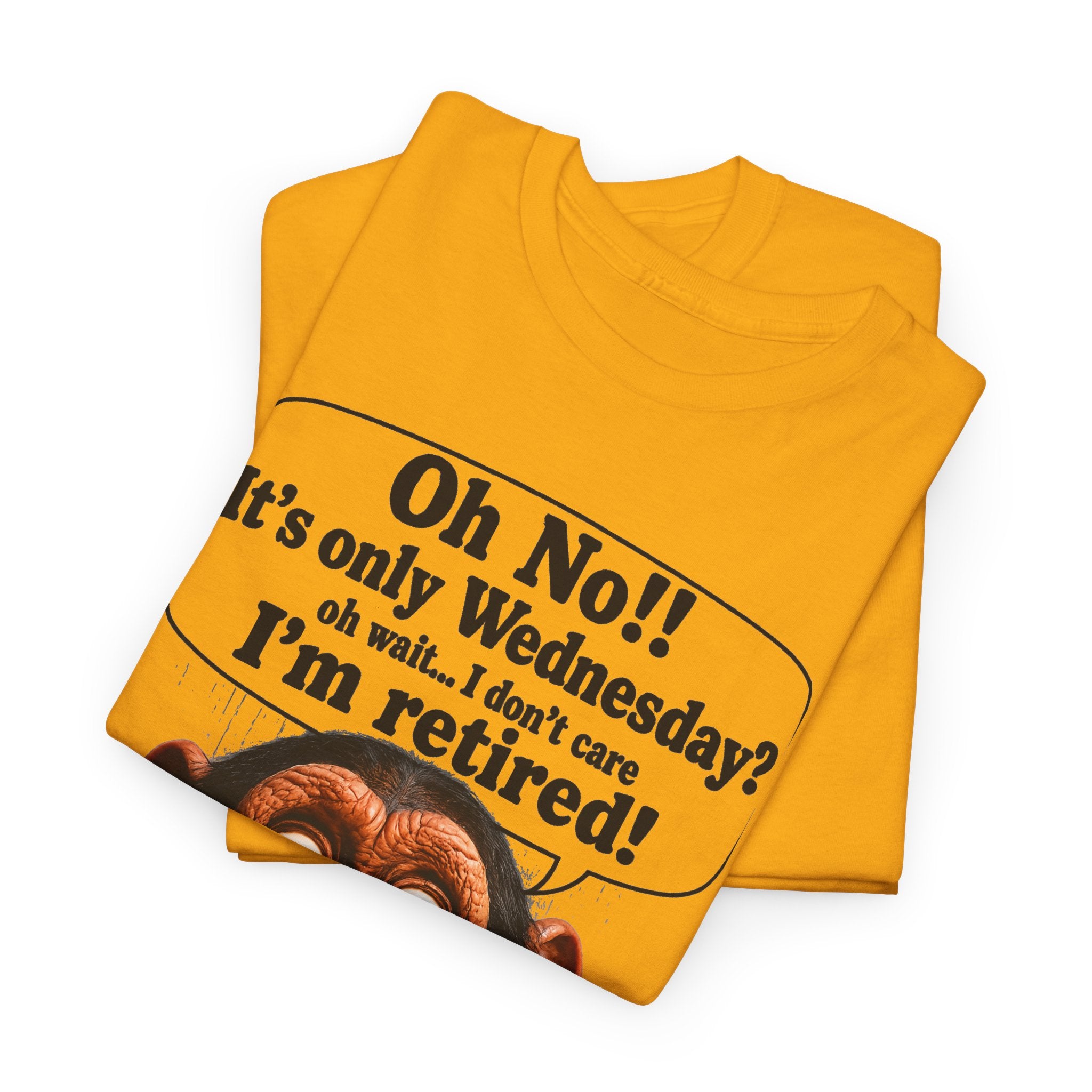 Retired & Loving It T‑Shirt — Funny Monkey "Oh No!! It’s only Wednesday? I’m retired!" Retirement Tee