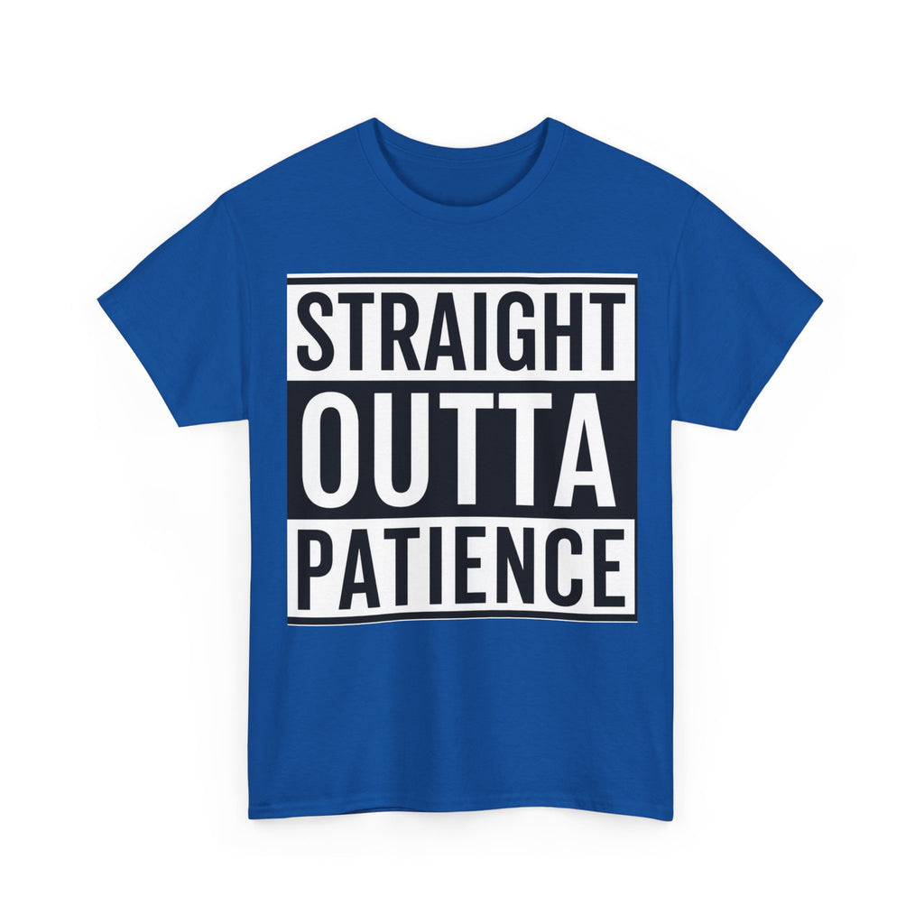Straight Outta Patience T-Shirt — Funny Graphic Tee for Sarcastic Humor