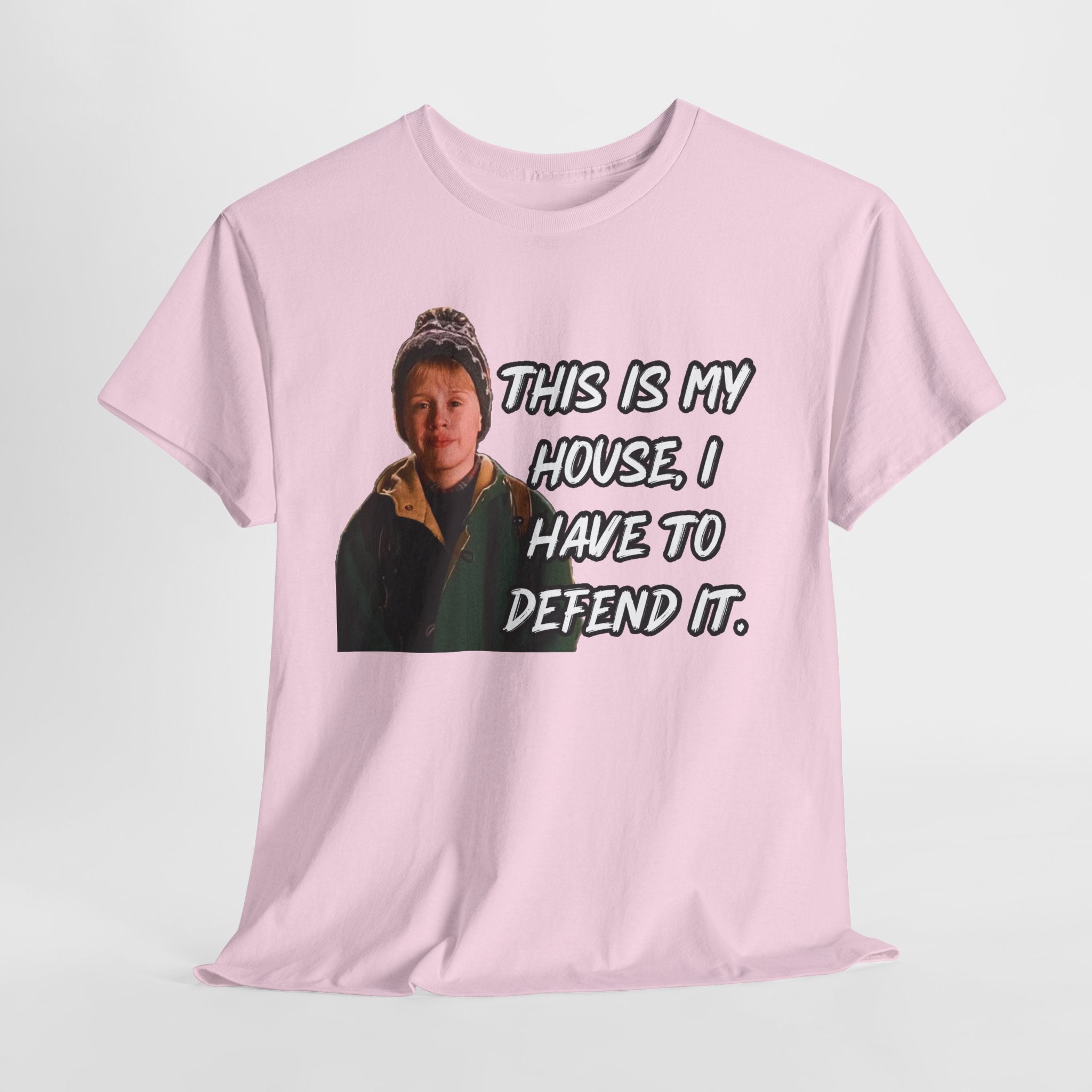T-Shirt — "This Is My House, I Have To Defend It." Quote Tee