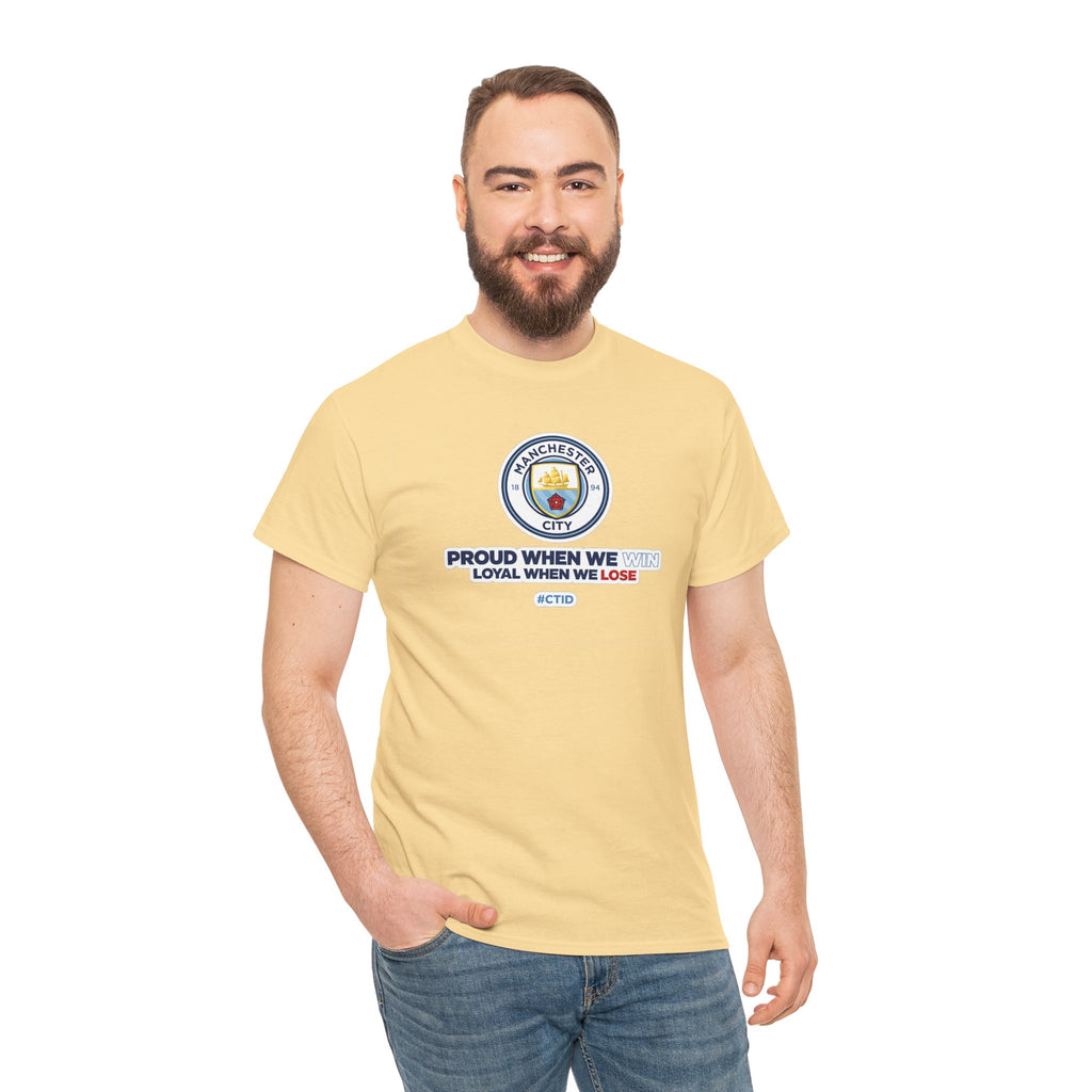 Manchester City T-Shirt – “Proud When We Win, Loyal When We Lose” Football Tee