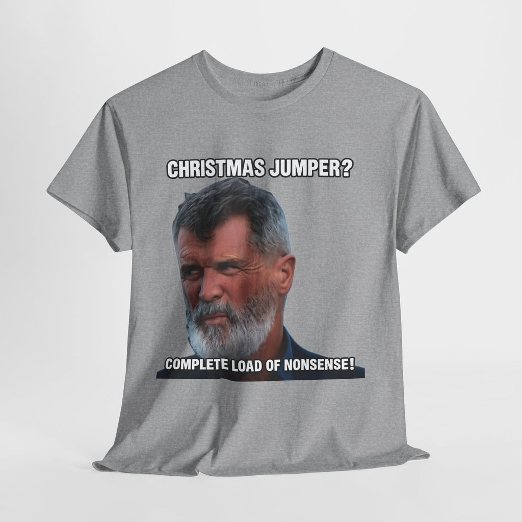 Funny Christmas Tee — "Christmas Jumper? Roy Keane Complete Load of Nonsense" Graphic Shirt