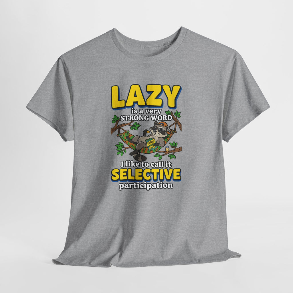 Lazy Is a Strong Word Tee — "Selective Participation" Funny Sloth T-Shirt
