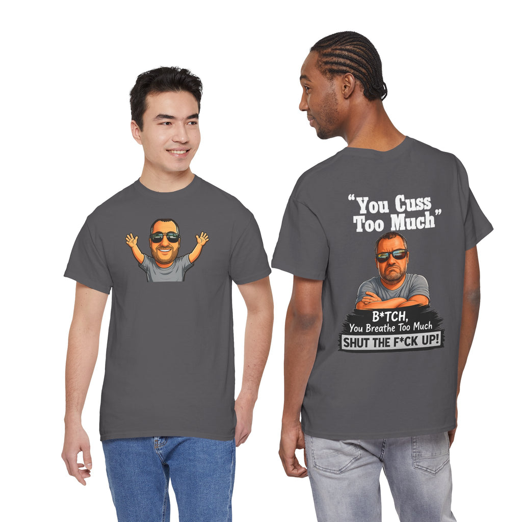 Graphic Tee — “You Cuss Too Much” Funny Sarcastic T‑Shirt