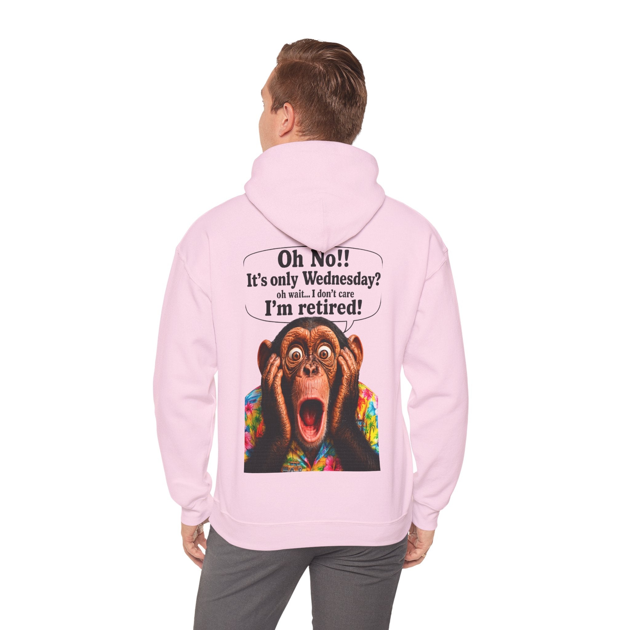 Retired Life Hoodie – "Oh wow!! It’s only Wednesday? oh well... I don’t care I’m retired!"