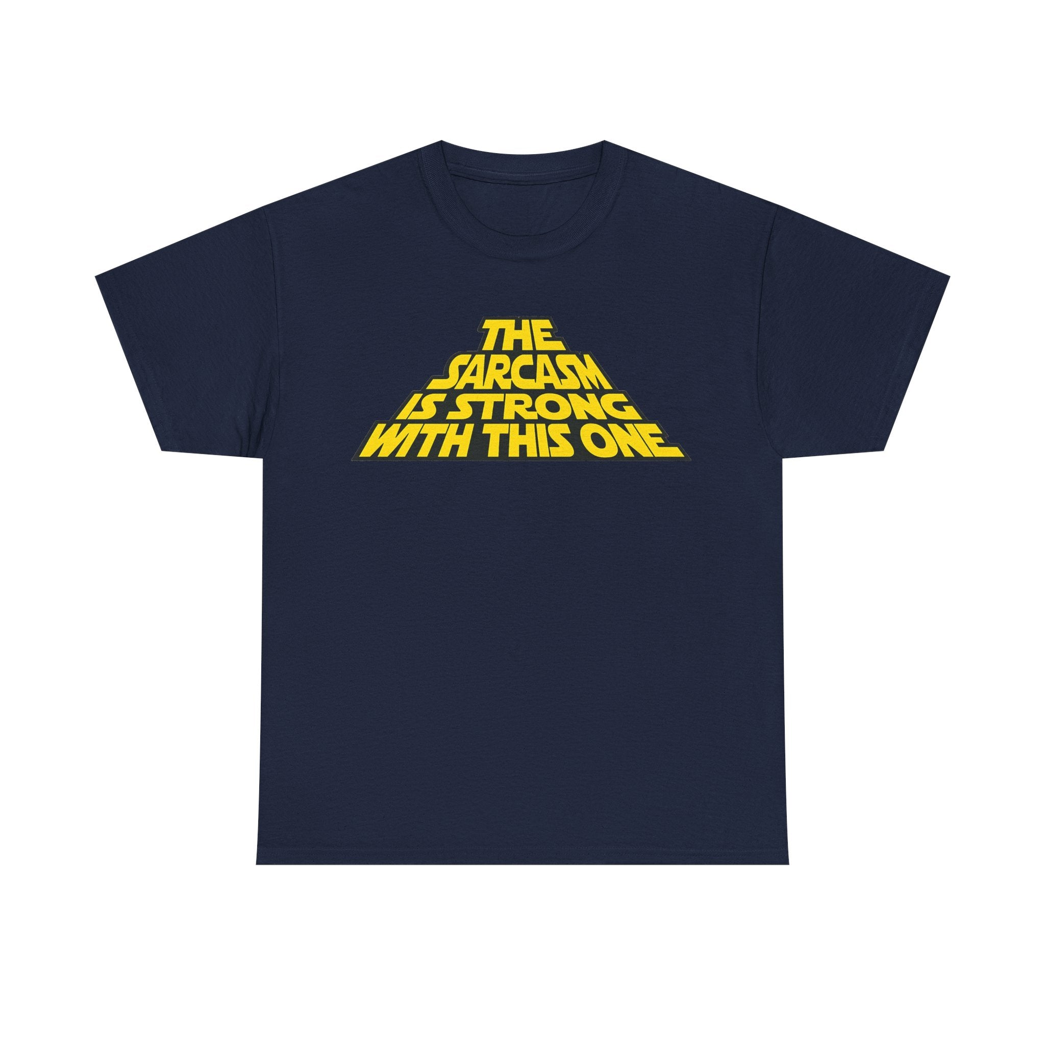 Sarcasm Strong Tee — "The Sarcasm Is Strong With This One" Graphic T-Shirt