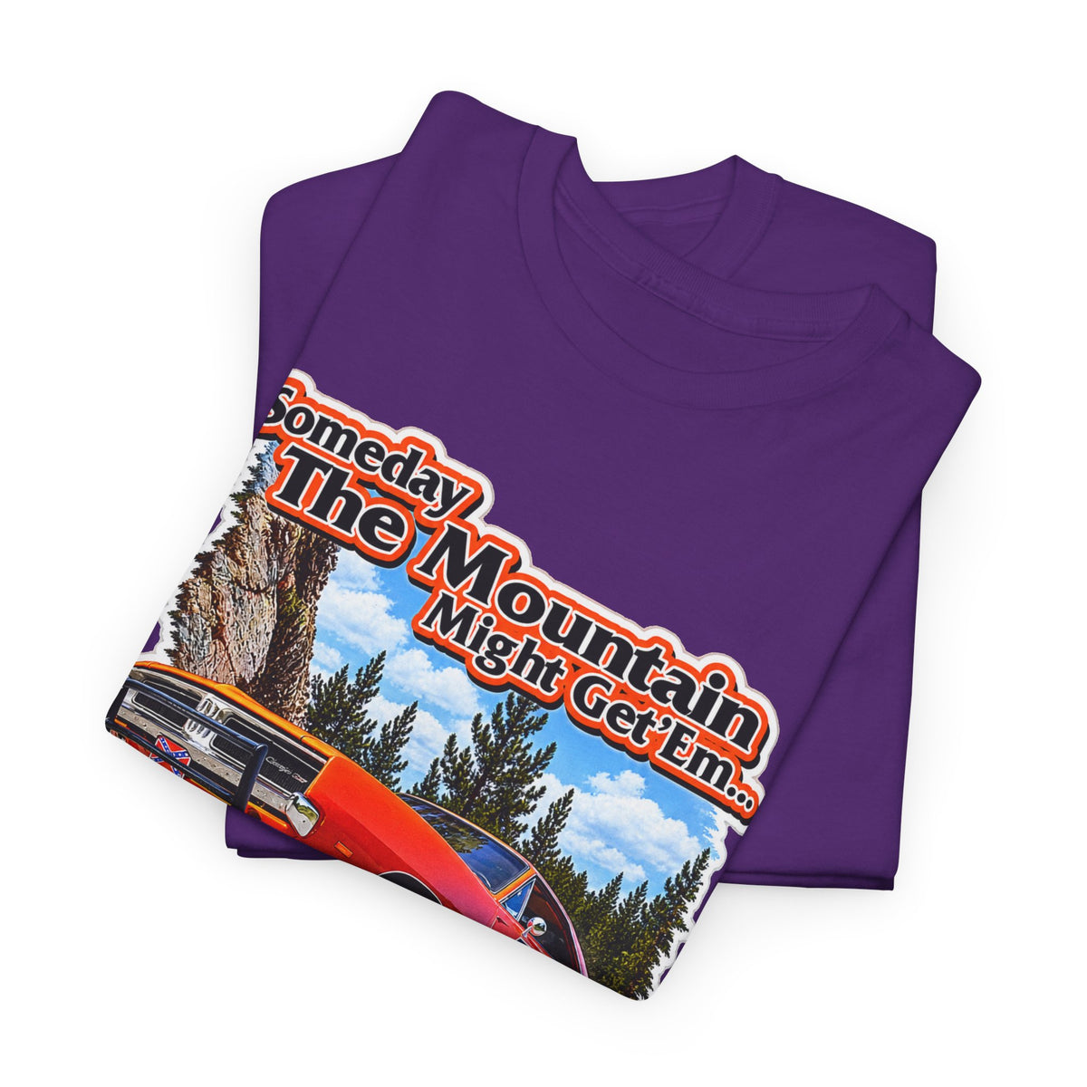 Dukes of Hazard Sometimes the Mountain Might Get ’Em But the Law Never Will Cotton T-Shirt